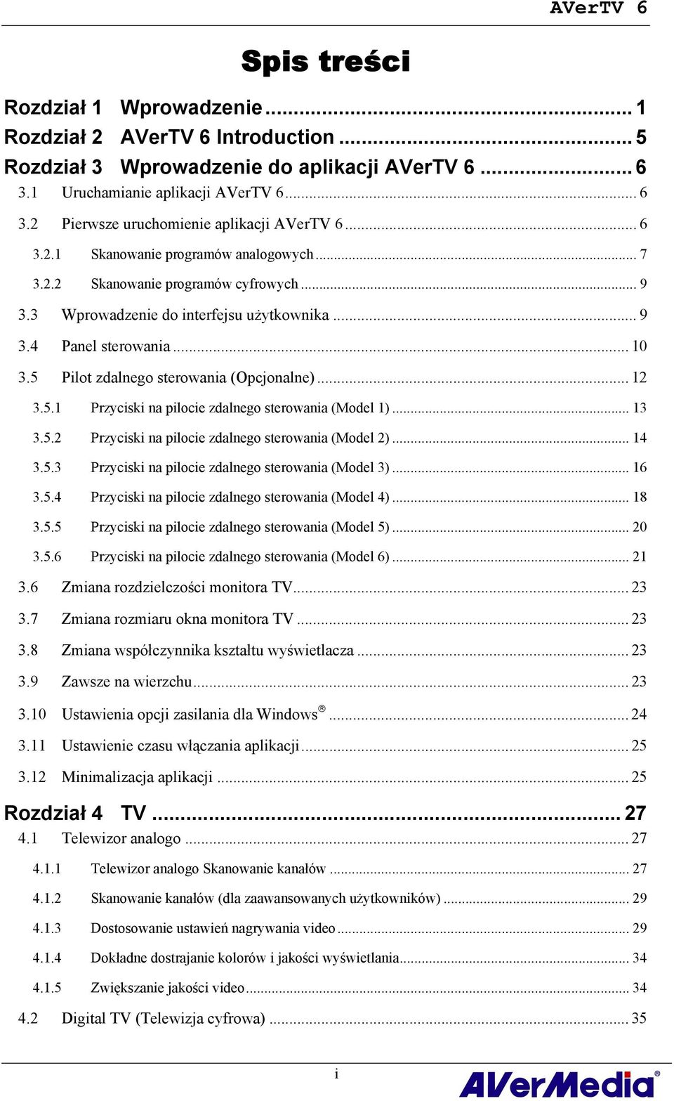 5 Pilot zdalnego sterowania (Opcjonalne)... 12 3.5.1 Przyciski na pilocie zdalnego sterowania (Model 1)... 13 3.5.2 Przyciski na pilocie zdalnego sterowania (Model 2)... 14 3.5.3 Przyciski na pilocie zdalnego sterowania (Model 3).