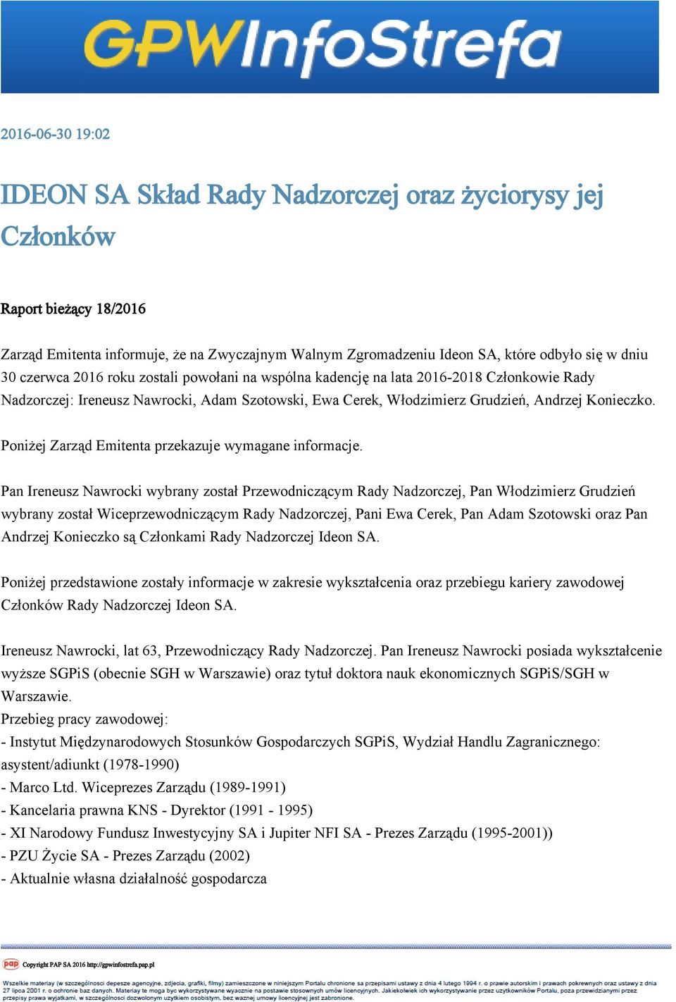 Poniżej Zarząd Emitenta przekazuje wymagane informacje.