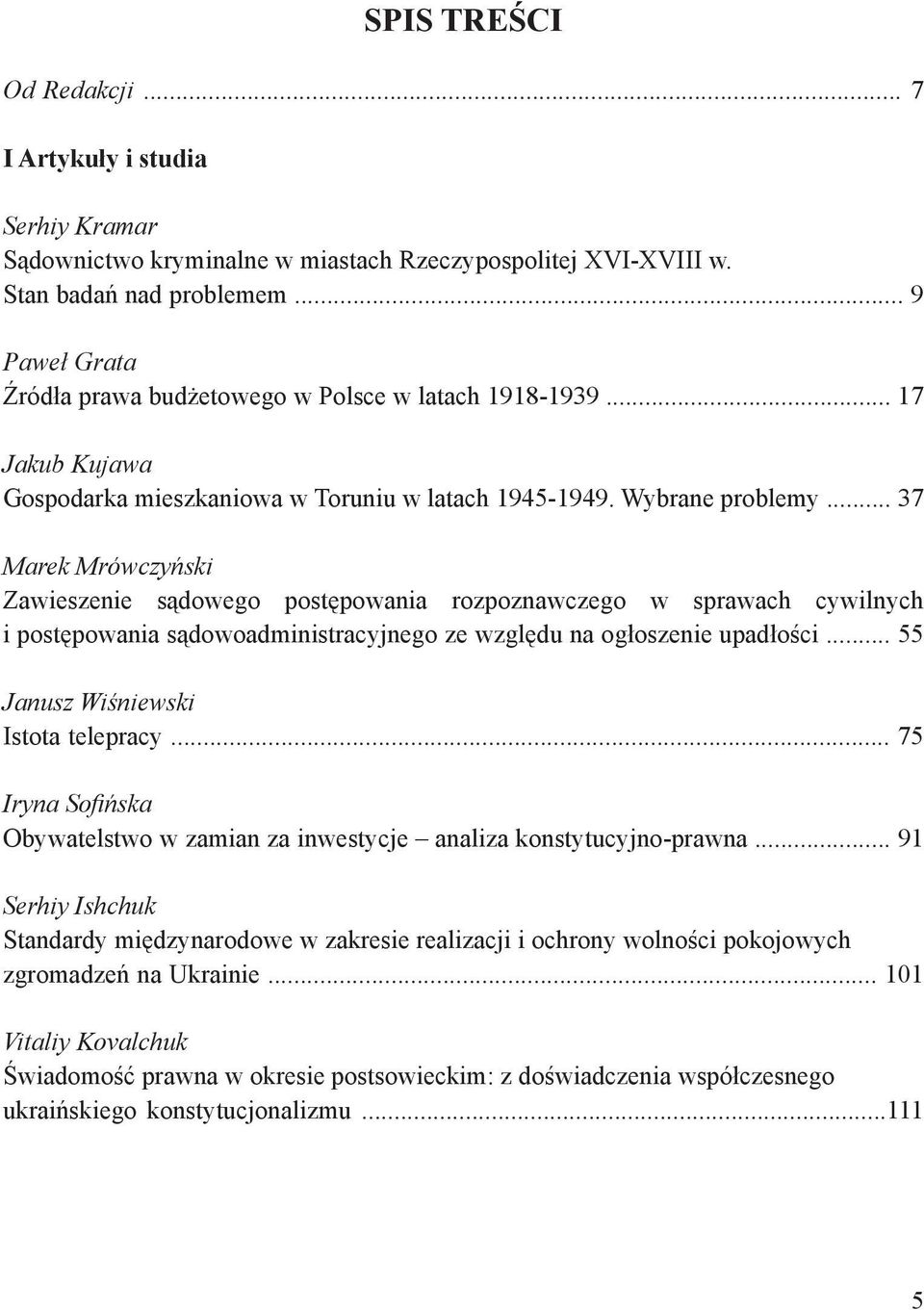.. 37 Marek Mrówczyński Zawieszenie sądowego postępowania rozpoznawczego w sprawach cywilnych i postępowania sądowoadministracyjnego ze względu na ogłoszenie upadłości.