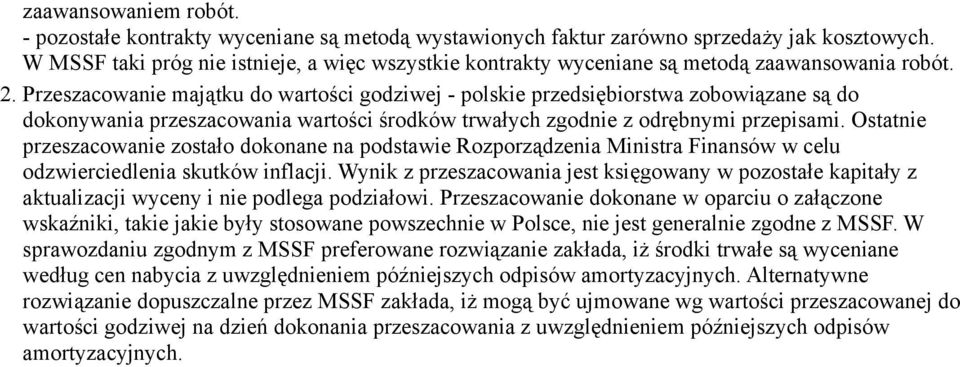 Przeszacowanie majątku do wartości godziwej - polskie przedsiębiorstwa zobowiązane są do dokonywania przeszacowania wartości środków trwałych zgodnie z odrębnymi przepisami.