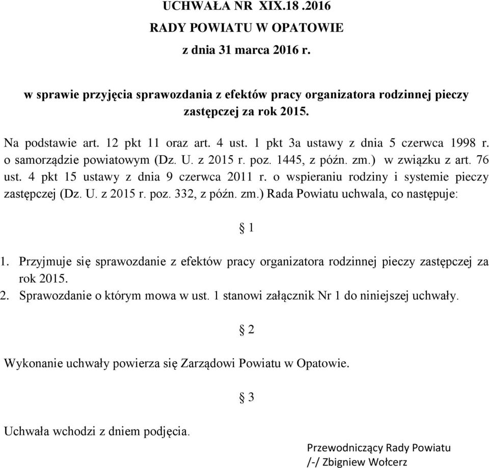 o wspieraniu rodziny i systemie pieczy zastępczej (Dz. U. z 2015 r. poz. 332, z późn. zm.) Rada Powiatu uchwala, co następuje: 1 1.