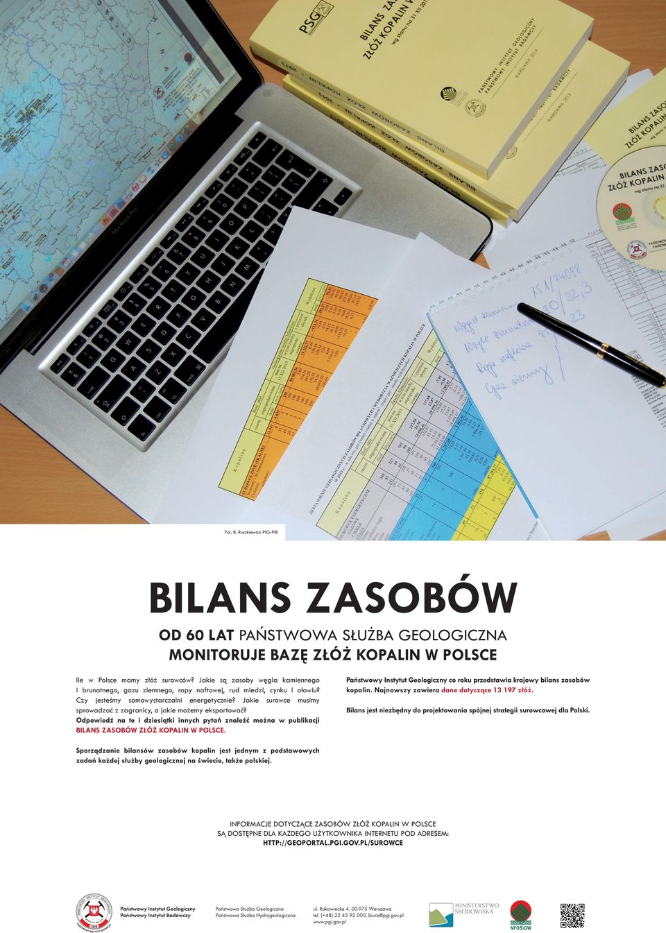 Jakie surowce musimy sprowadzać z zagranicy, a jakie możemy eksportować? Odpowiedź na te i dziesiątki innych pytań znaleźć można w publikacji BILANS ZASOBÓW ZŁÓŻ KOPALIN W POLSCE.