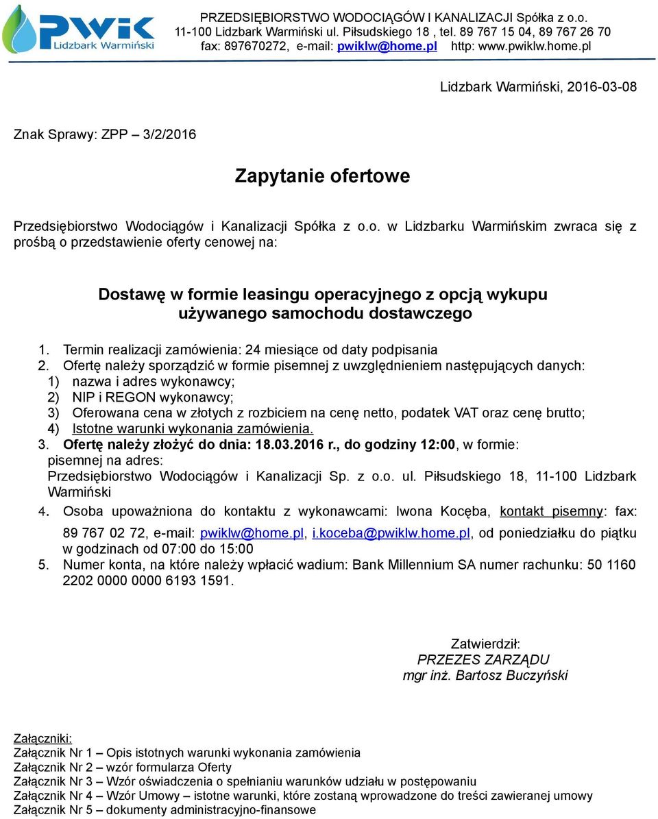 Termin realizacji zamówienia: 24 miesiące od daty podpisania 2.