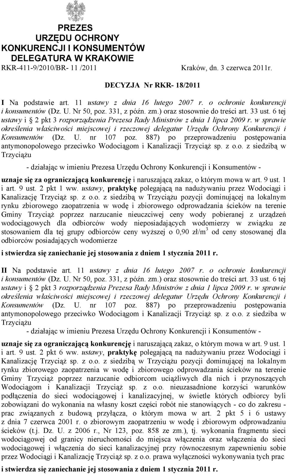6 tej ustawy i 2 pkt 3 rozporządzenia Prezesa Rady Ministrów z dnia 1 lipca 2009 r. w sprawie określenia właściwości miejscowej i rzeczowej delegatur Urzędu Ochrony Konkurencji i Konsumentów (Dz. U. nr 107 poz.
