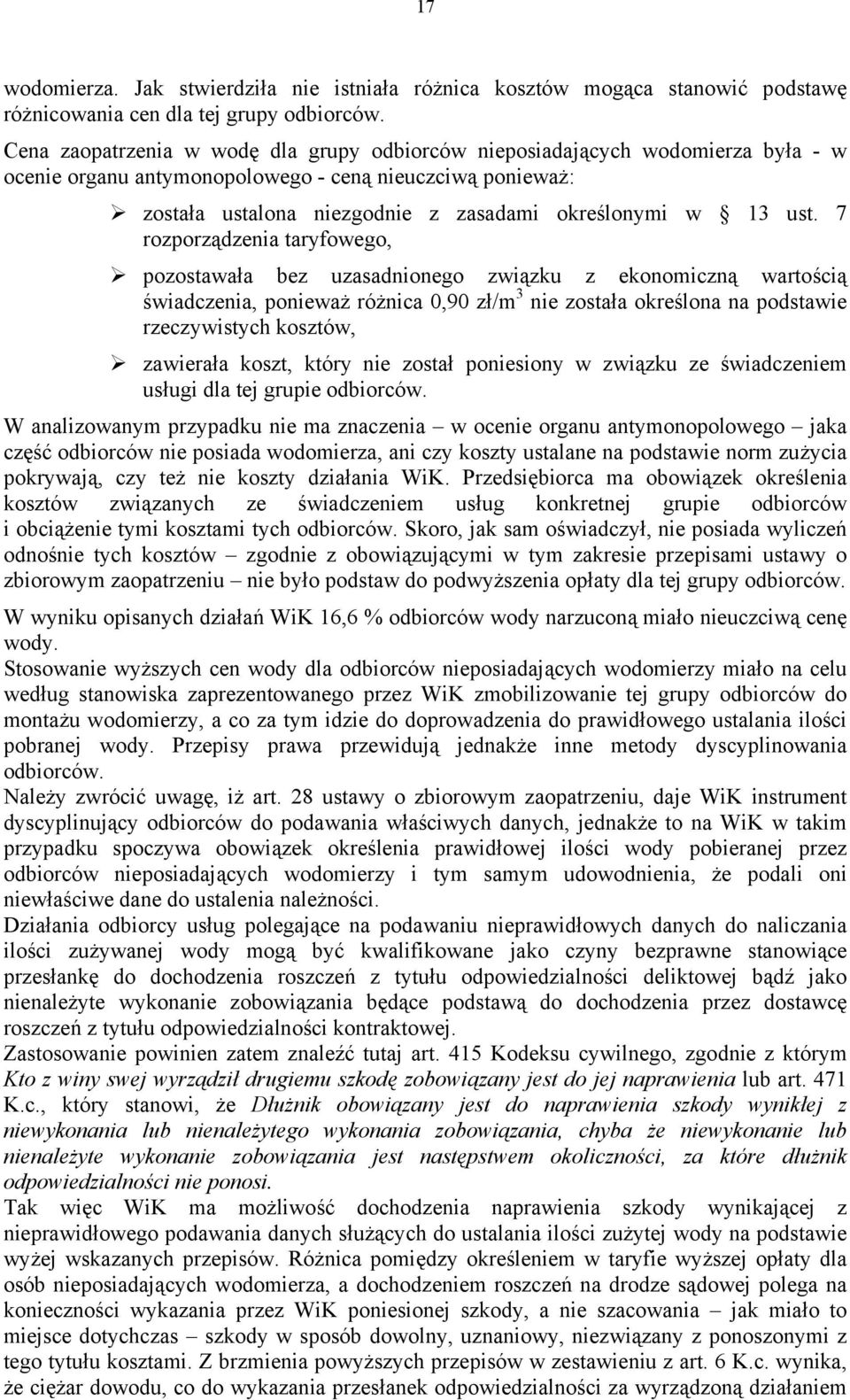 ust. 7 rozporządzenia taryfowego, pozostawała bez uzasadnionego związku z ekonomiczną wartością świadczenia, ponieważ różnica 0,90 zł/m 3 nie została określona na podstawie rzeczywistych kosztów,