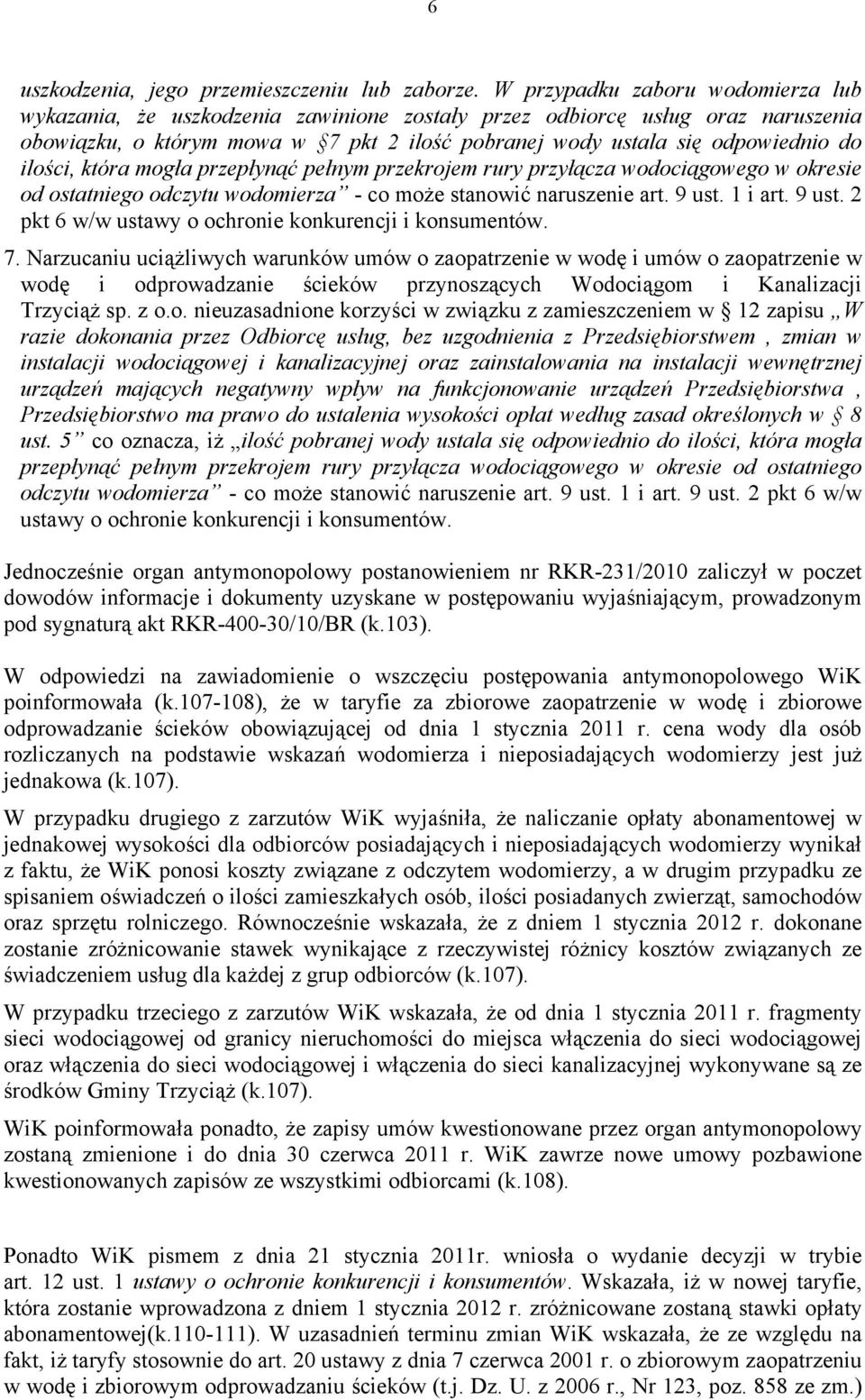 ilości, która mogła przepłynąć pełnym przekrojem rury przyłącza wodociągowego w okresie od ostatniego odczytu wodomierza - co może stanowić naruszenie art. 9 ust.