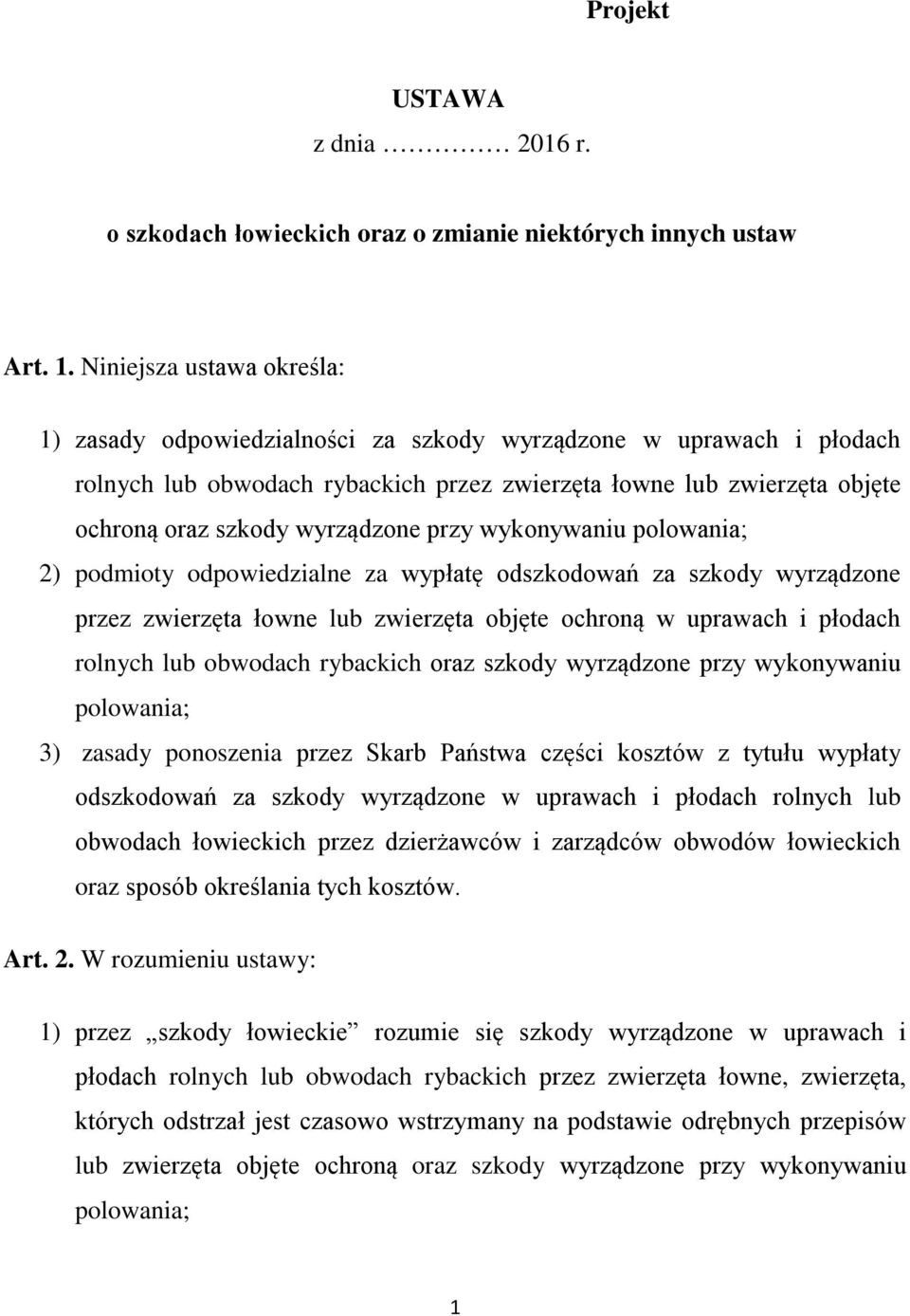 wyrządzone przy wykonywaniu polowania; 2) podmioty odpowiedzialne za wypłatę odszkodowań za szkody wyrządzone przez zwierzęta łowne lub zwierzęta objęte ochroną w uprawach i płodach rolnych lub