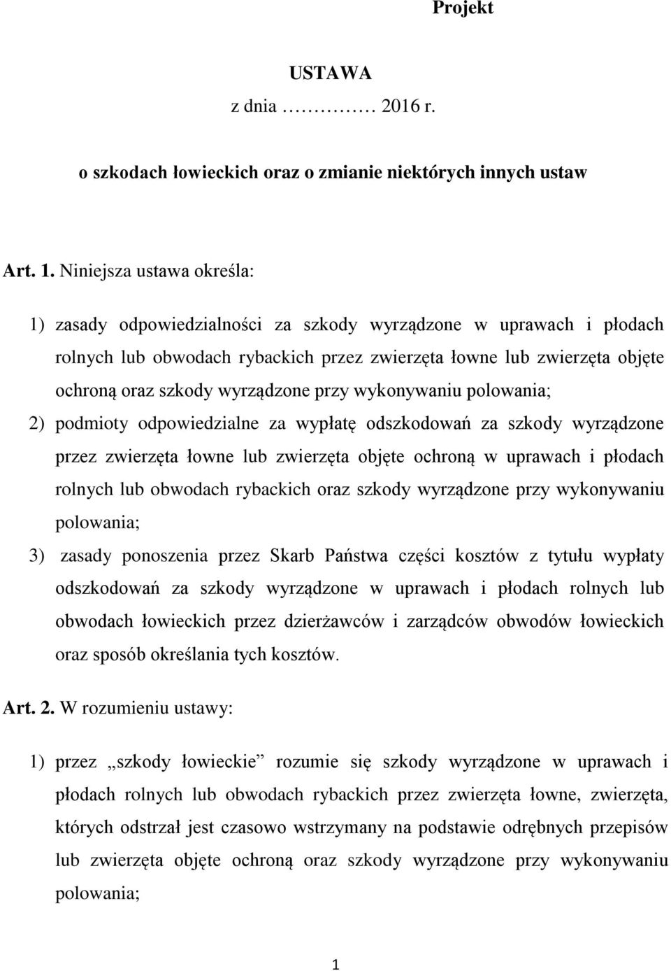 wyrządzone przy wykonywaniu polowania; 2) podmioty odpowiedzialne za wypłatę odszkodowań za szkody wyrządzone przez zwierzęta łowne lub zwierzęta objęte ochroną w uprawach i płodach rolnych lub