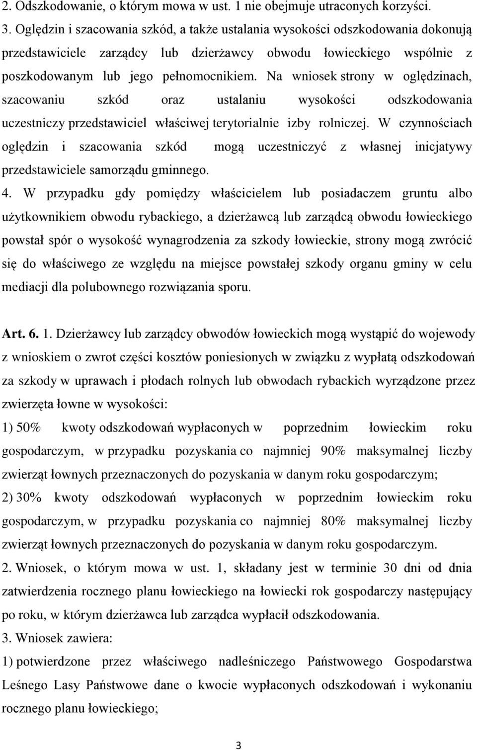 Na wniosek strony w oględzinach, szacowaniu szkód oraz ustalaniu wysokości odszkodowania uczestniczy przedstawiciel właściwej terytorialnie izby rolniczej.