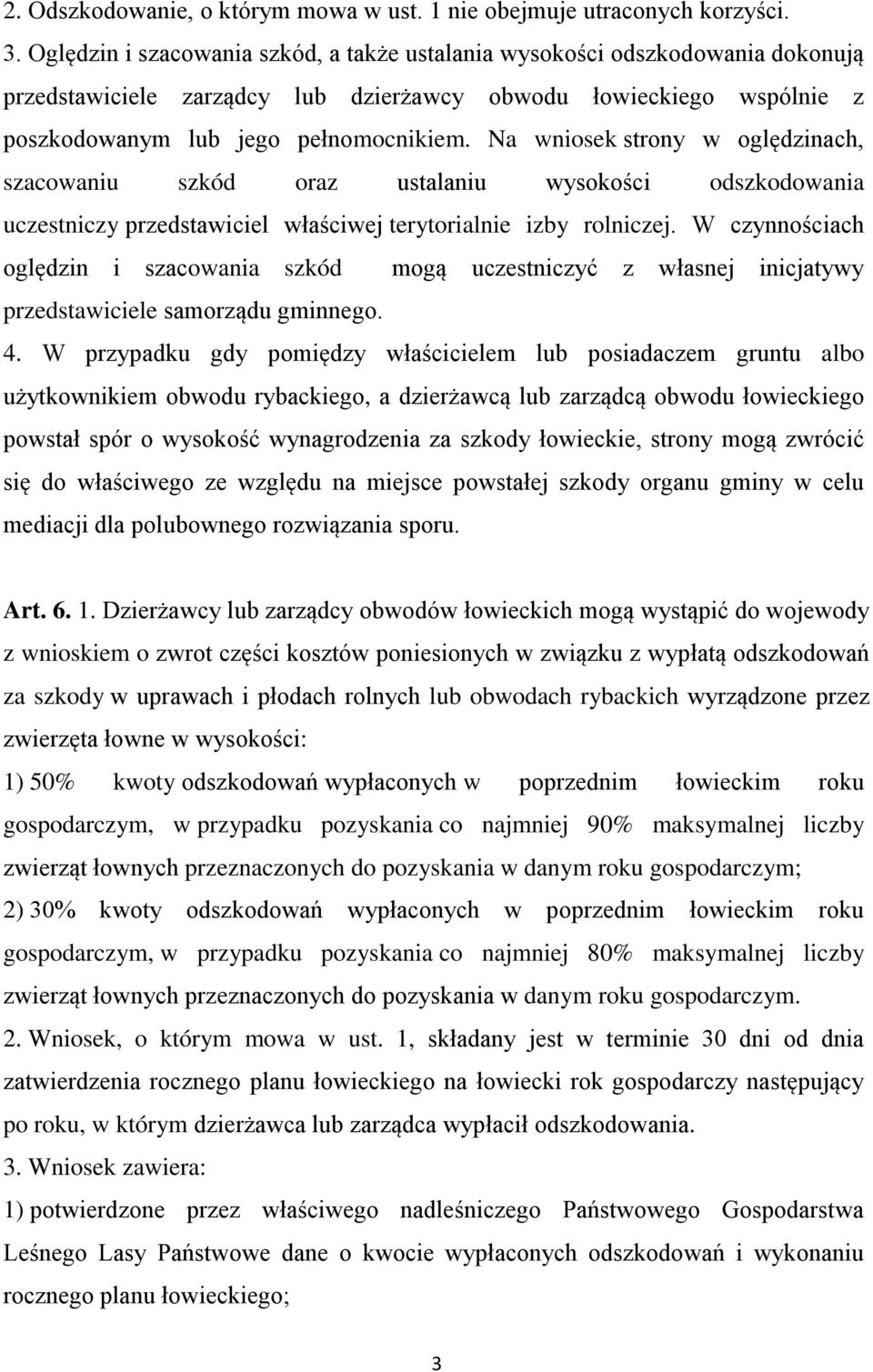 Na wniosek strony w oględzinach, szacowaniu szkód oraz ustalaniu wysokości odszkodowania uczestniczy przedstawiciel właściwej terytorialnie izby rolniczej.