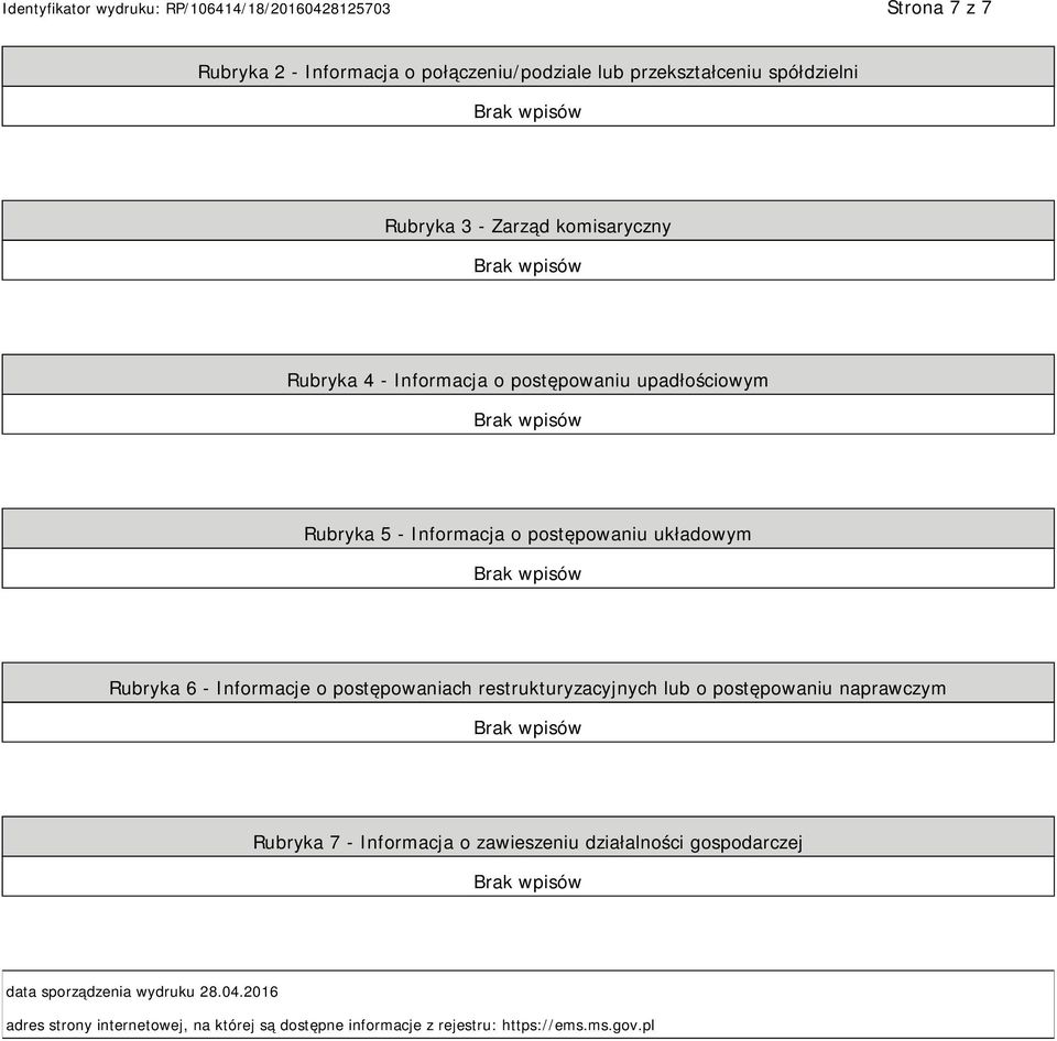 postępowaniach restrukturyzacyjnych lub o postępowaniu naprawczym Rubryka 7 - Informacja o zawieszeniu działalności