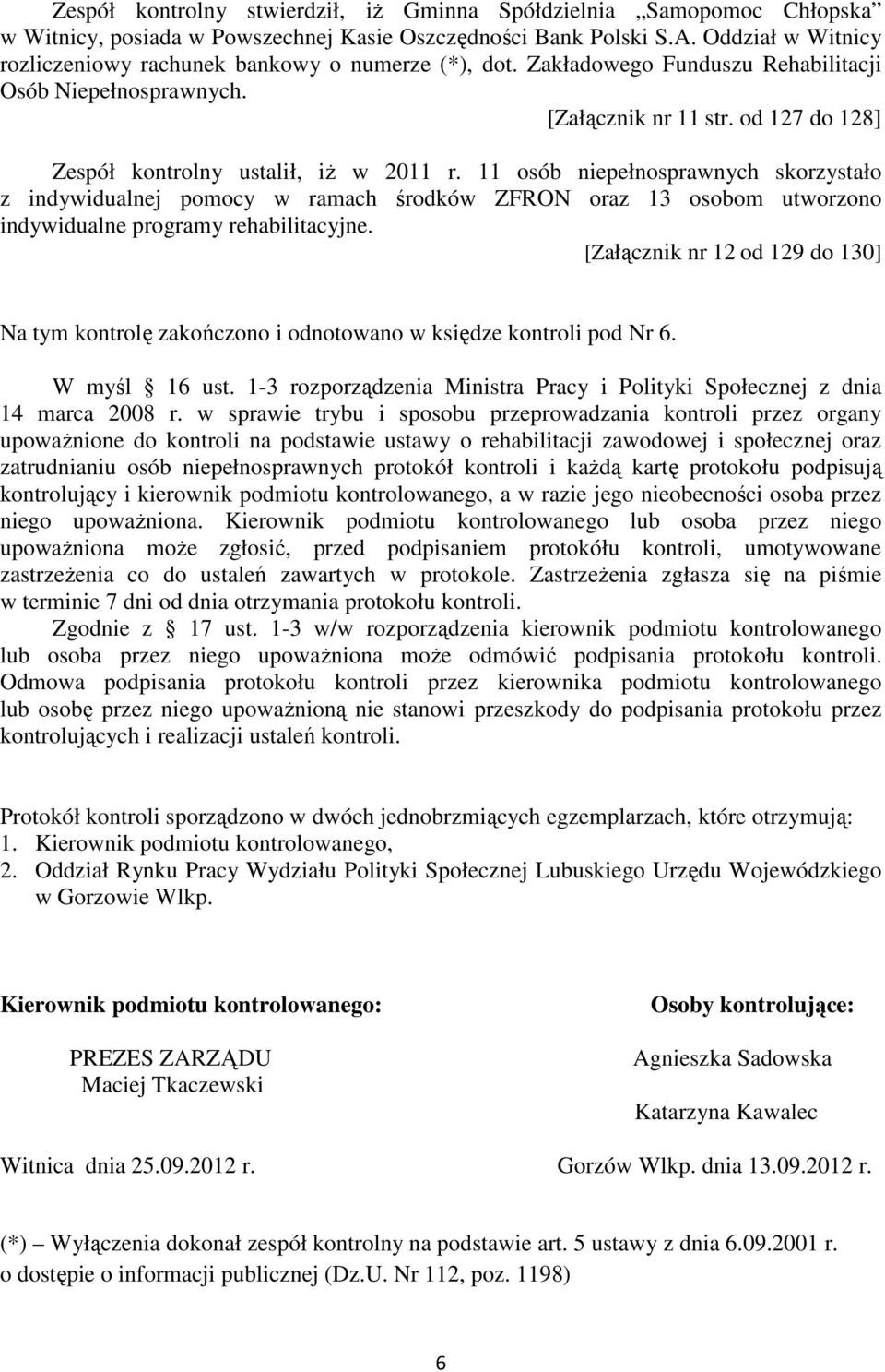 od 127 do 128] Zespół kontrolny ustalił, iż w 2011 r.