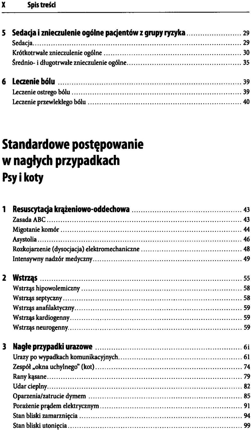 Rozkojarzenie (dysocjacja) elektromechaniczne 48 Intensywny nadzór medyczny 49 2 Wstrząs 55 Wstrząs hipowolemiczny 58 Wstrząs septyczny 58 Wstrząs anafilaktyczny 59 Wstrząs kardiogenny 59 Wstrząs