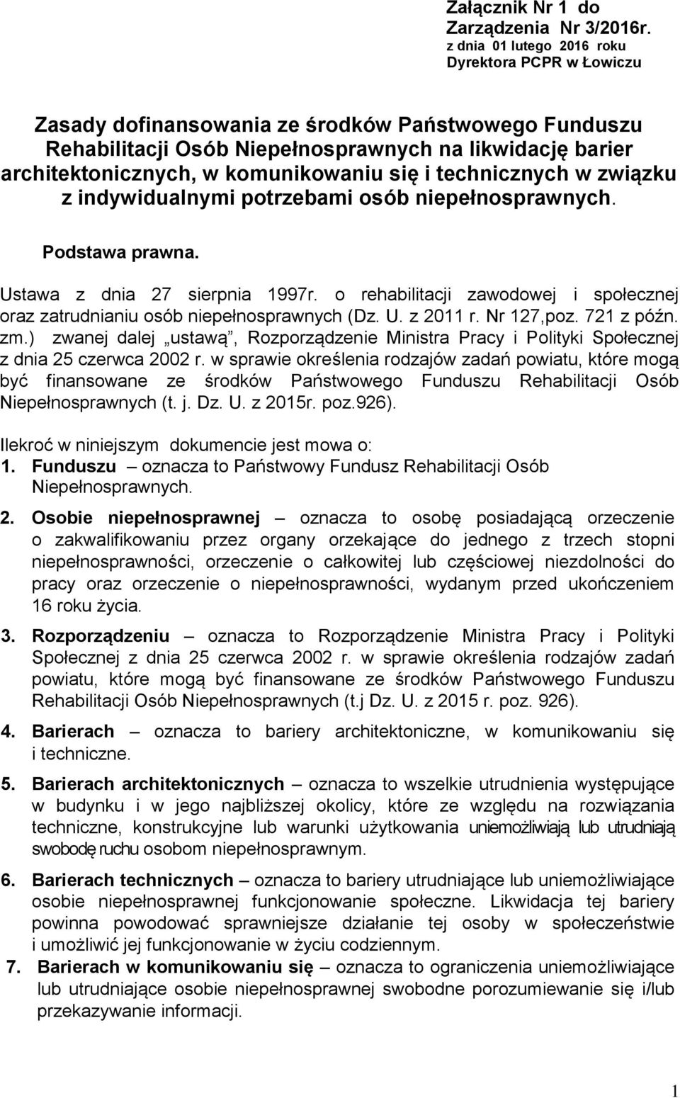 się i technicznych w związku z indywidualnymi potrzebami osób niepełnosprawnych. Podstawa prawna. Ustawa z dnia 27 sierpnia 1997r.