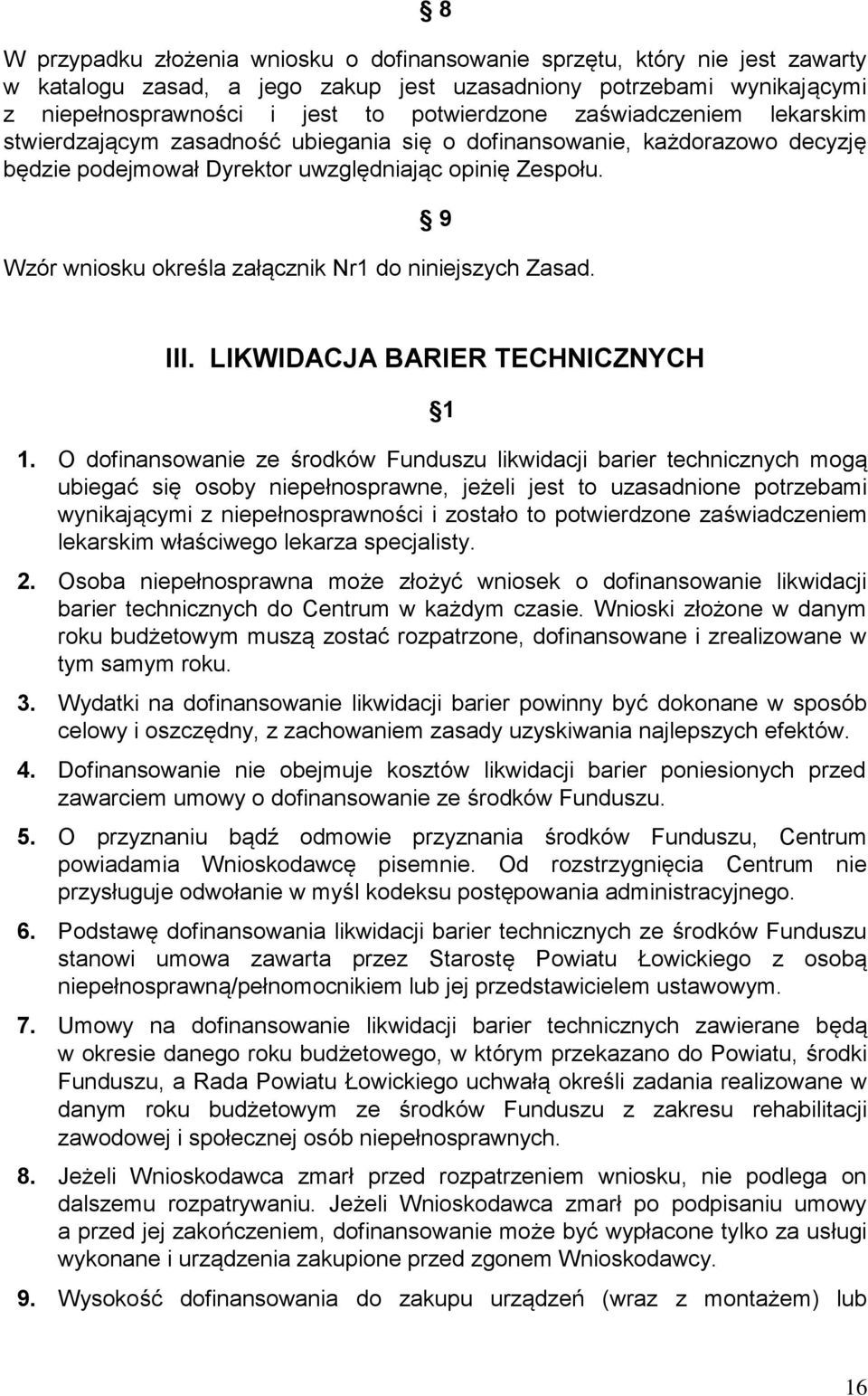 9 Wzór wniosku określa załącznik Nr1 do niniejszych Zasad. III. LIKWIDACJA BARIER TECHNICZNYCH 1 1.