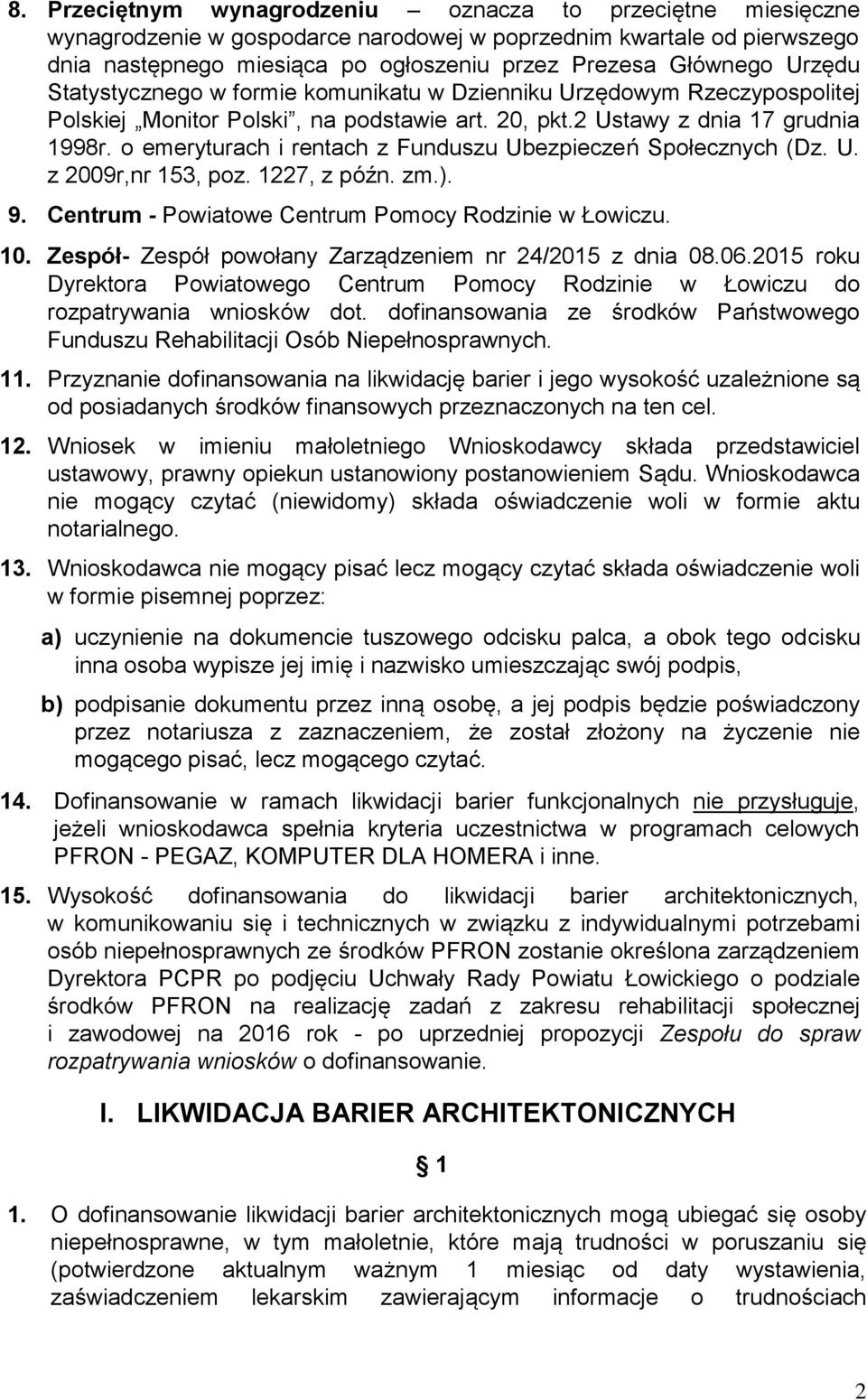 o emeryturach i rentach z Funduszu Ubezpieczeń Społecznych (Dz. U. z 2009r,nr 153, poz. 1227, z późn. zm.). 9. Centrum - Powiatowe Centrum Pomocy Rodzinie w Łowiczu. 10.