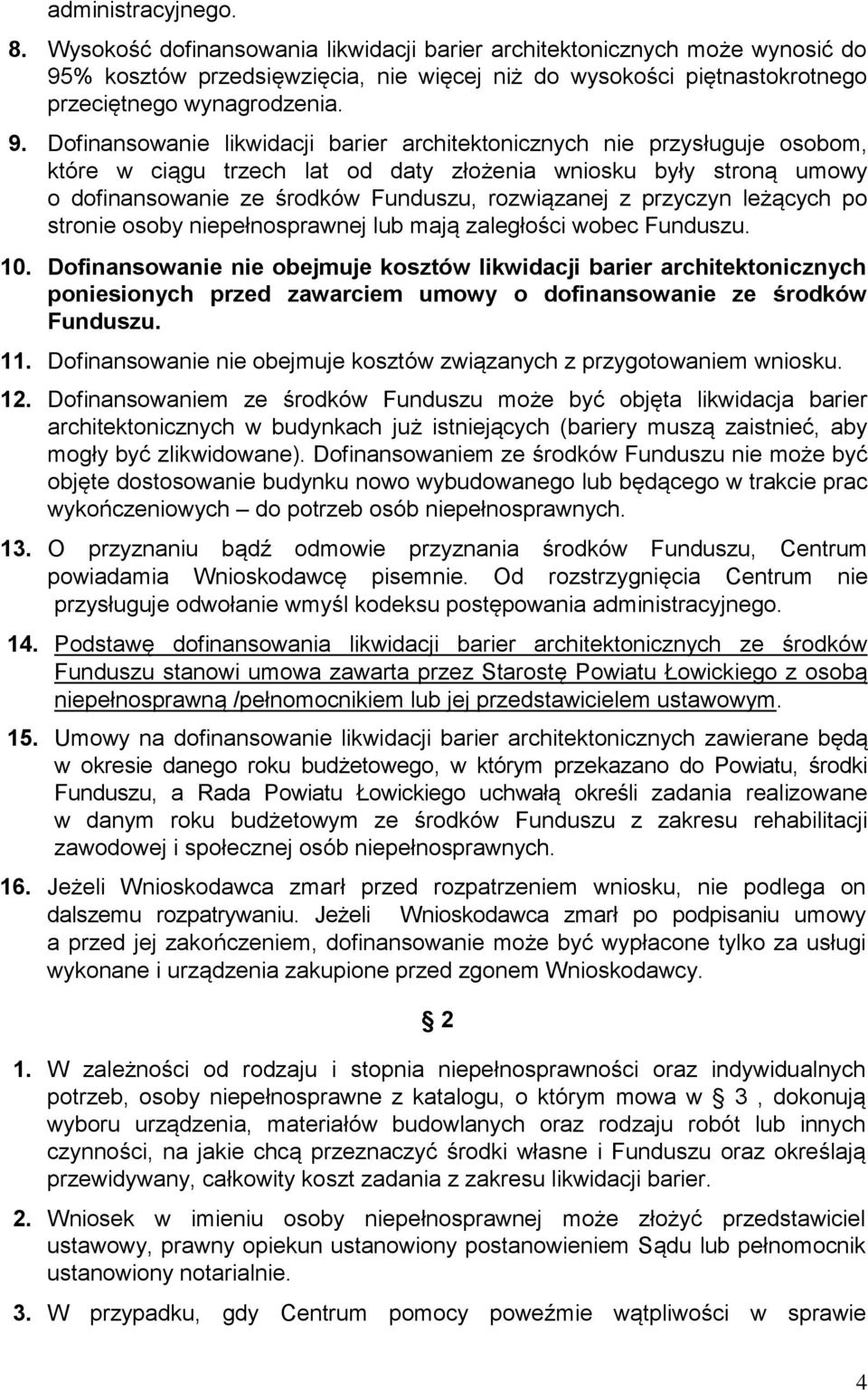 % kosztów przedsięwzięcia, nie więcej niż do wysokości piętnastokrotnego przeciętnego wynagrodzenia. 9.