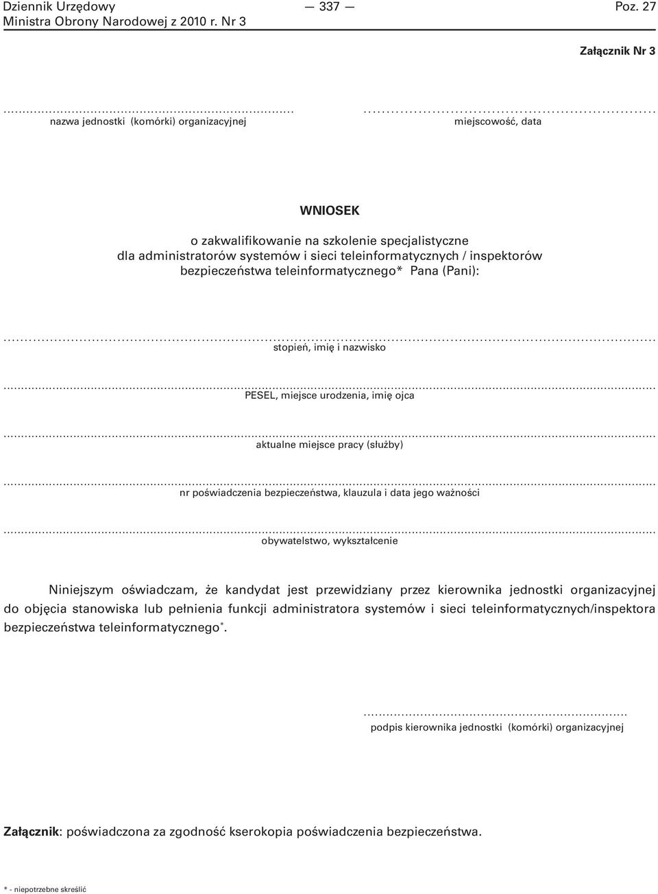 bezpieczeństwa teleinformatycznego* Pana (Pani):... stopień, imię i nazwisko... PESEL, miejsce urodzenia, imię ojca... aktualne miejsce pracy (służby).