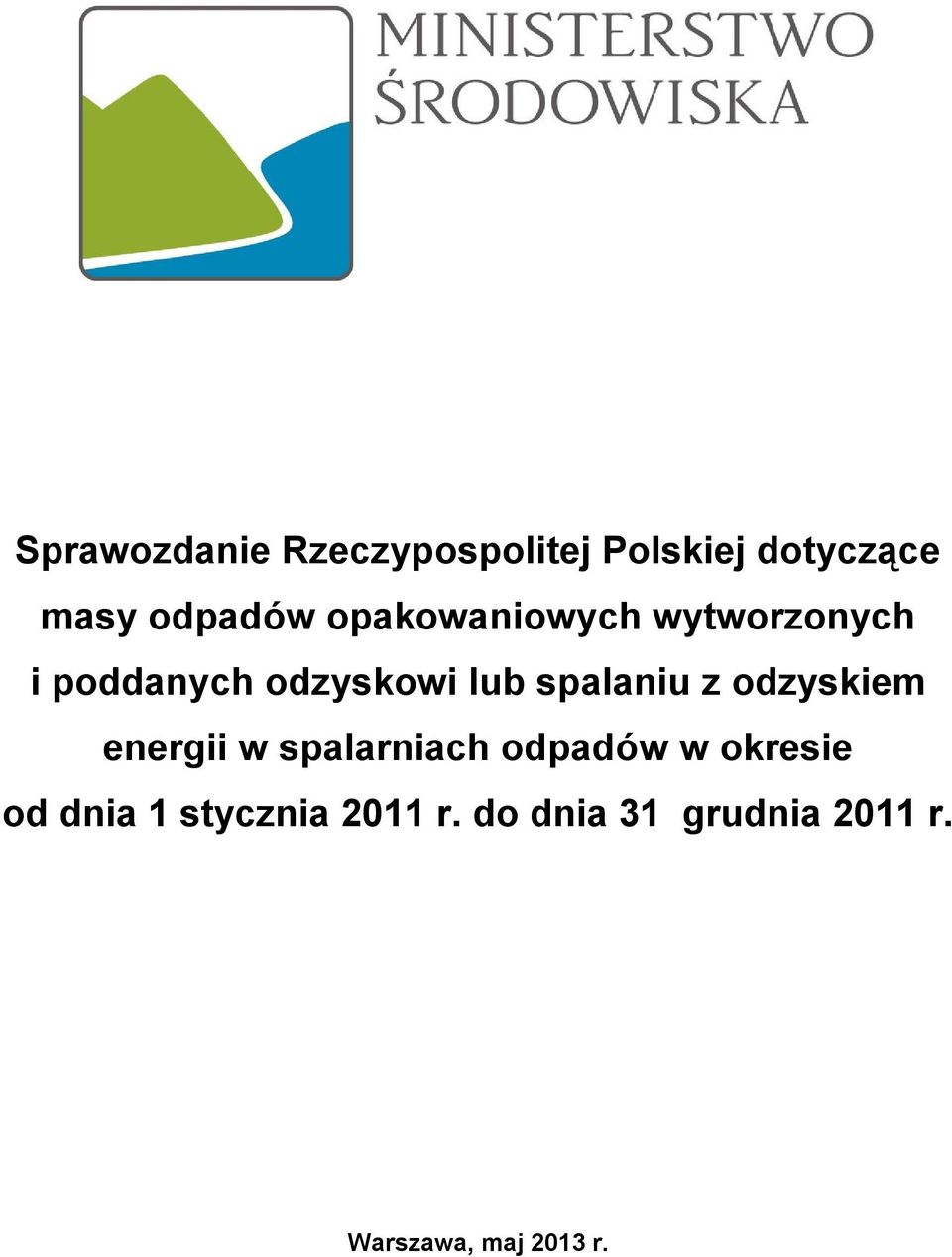 lub spalaniu z odzyskiem w spalarniach odpadów w okresie od