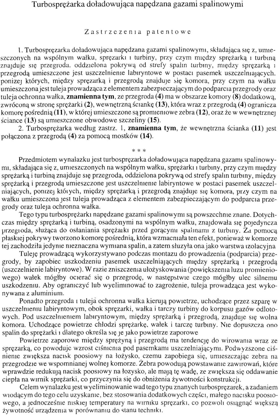 oddzielona pokrywą od strefy spalin turbiny, między sprężarką i przegrodą umieszczone jest uszczelnienie labiryntowe w postaci pasemek uszczelniających, poniżej których, między sprężarką i przegrodą