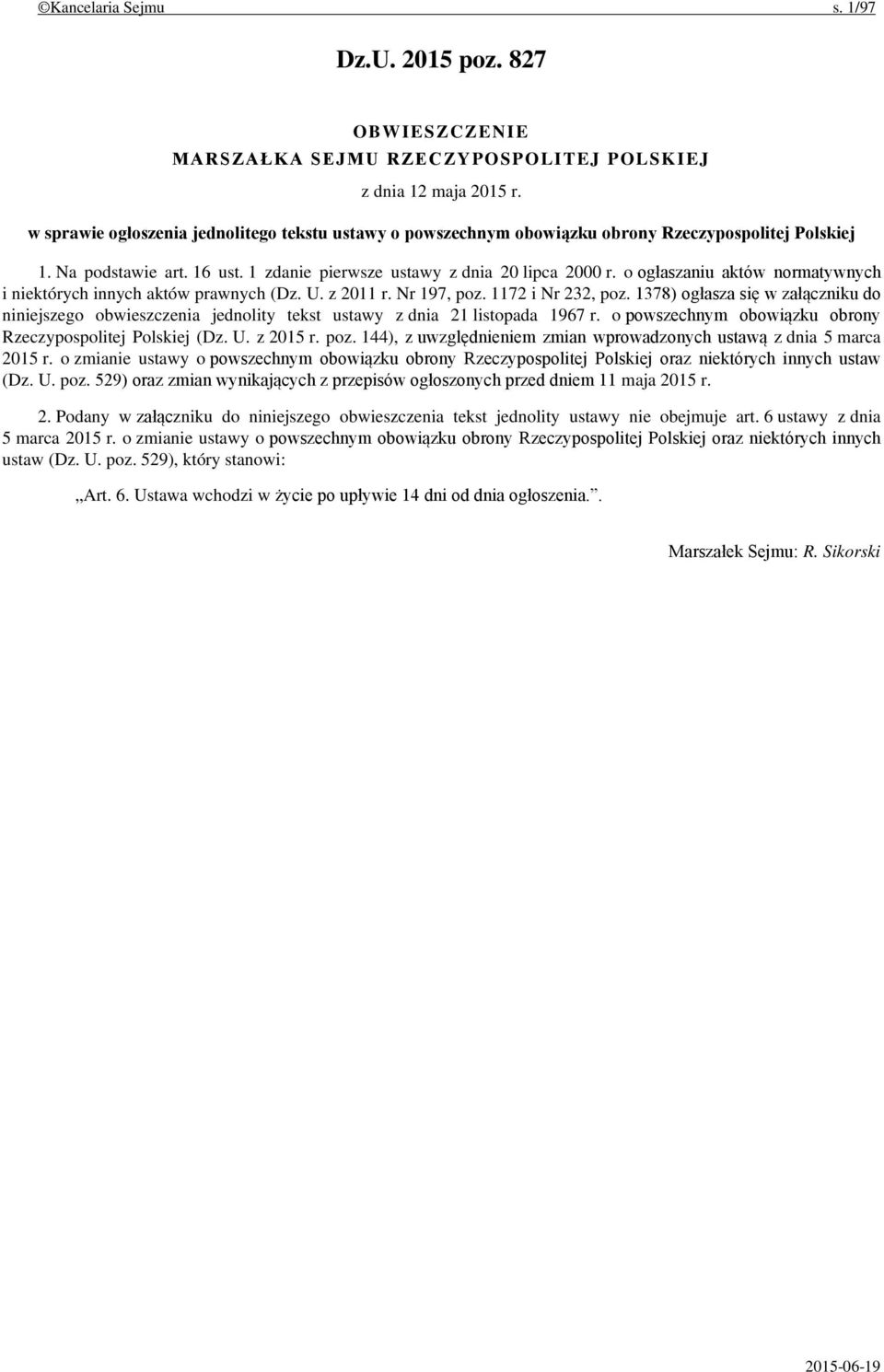 o ogłaszaniu aktów normatywnych i niektórych innych aktów prawnych (Dz. U. z 2011 r. Nr 197, poz. 1172 i Nr 232, poz.