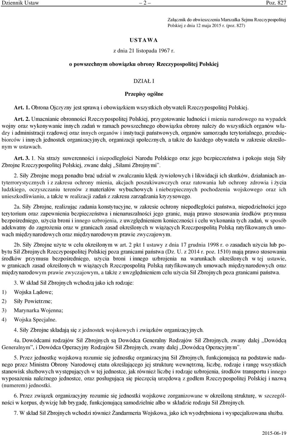 Umacnianie obronności Rzeczypospolitej Polskiej, przygotowanie ludności i mienia narodowego na wypadek wojny oraz wykonywanie innych zadań w ramach powszechnego obowiązku obrony należy do wszystkich