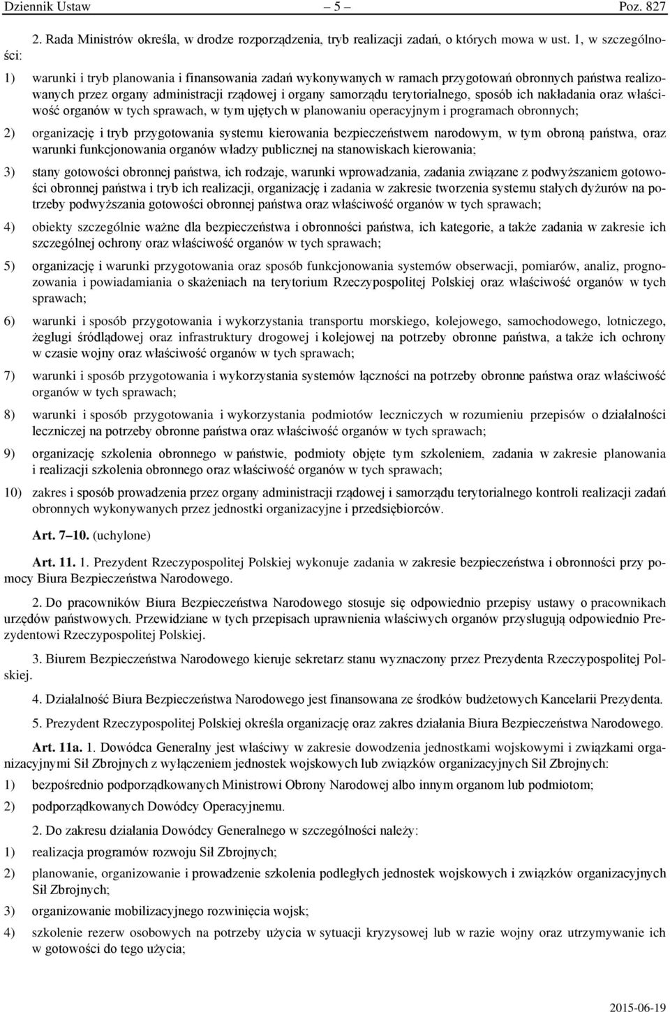 terytorialnego, sposób ich nakładania oraz właściwość organów w tych sprawach, w tym ujętych w planowaniu operacyjnym i programach obronnych; 2) organizację i tryb przygotowania systemu kierowania