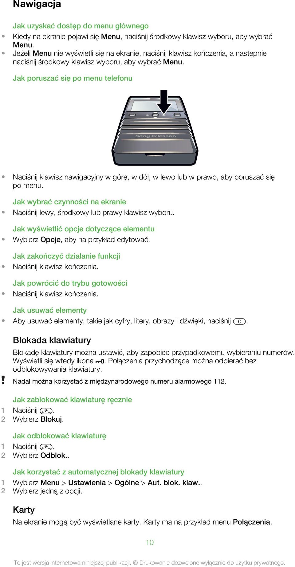 Jak poruszać się po menu telefonu Naciśnij klawisz nawigacyjny w górę, w dół, w lewo lub w prawo, aby poruszać się po menu.