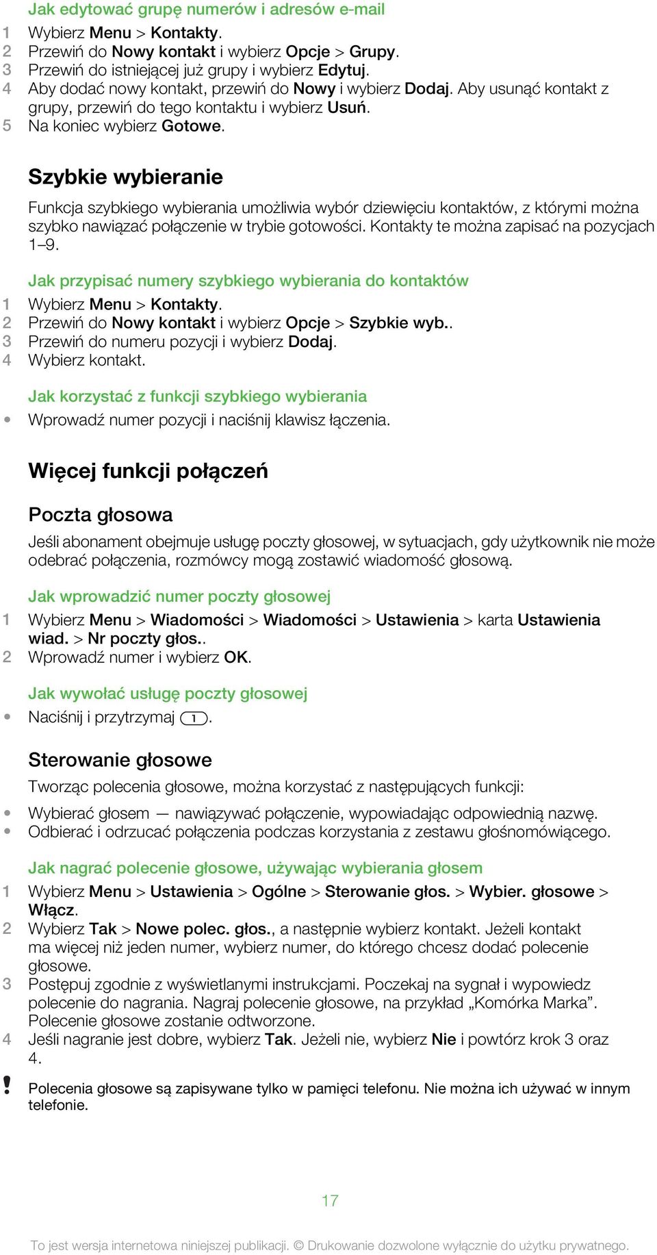 Szybkie wybieranie Funkcja szybkiego wybierania umożliwia wybór dziewięciu kontaktów, z którymi można szybko nawiązać połączenie w trybie gotowości. Kontakty te można zapisać na pozycjach 1 9.