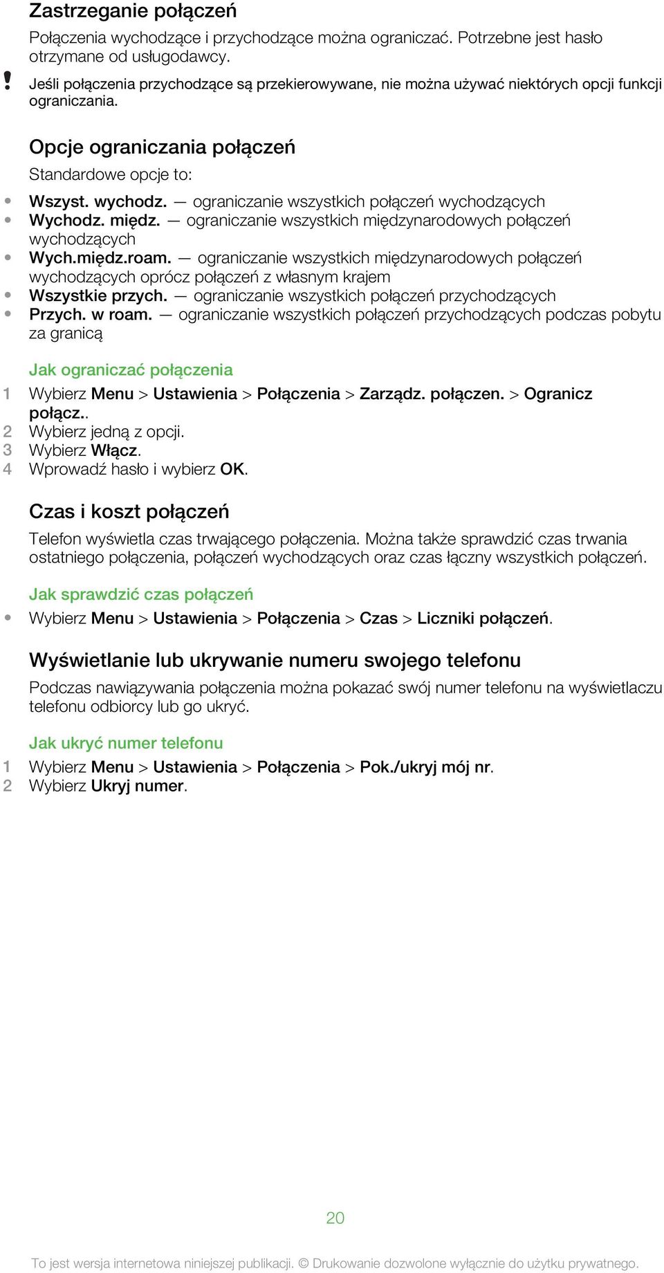ograniczanie wszystkich połączeń wychodzących Wychodz. międz. ograniczanie wszystkich międzynarodowych połączeń wychodzących Wych.międz.roam.