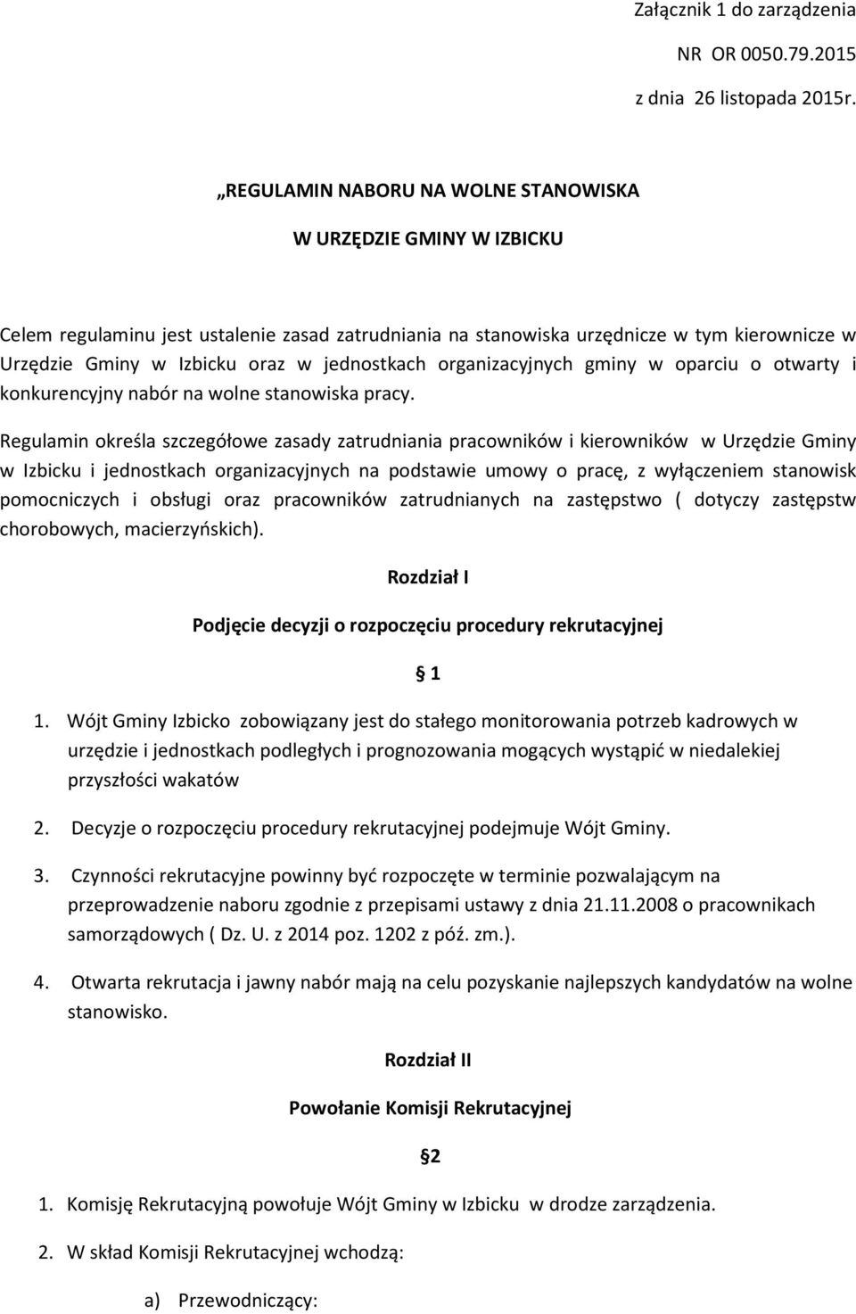 jednostkach organizacyjnych gminy w oparciu o otwarty i konkurencyjny nabór na wolne stanowiska pracy.