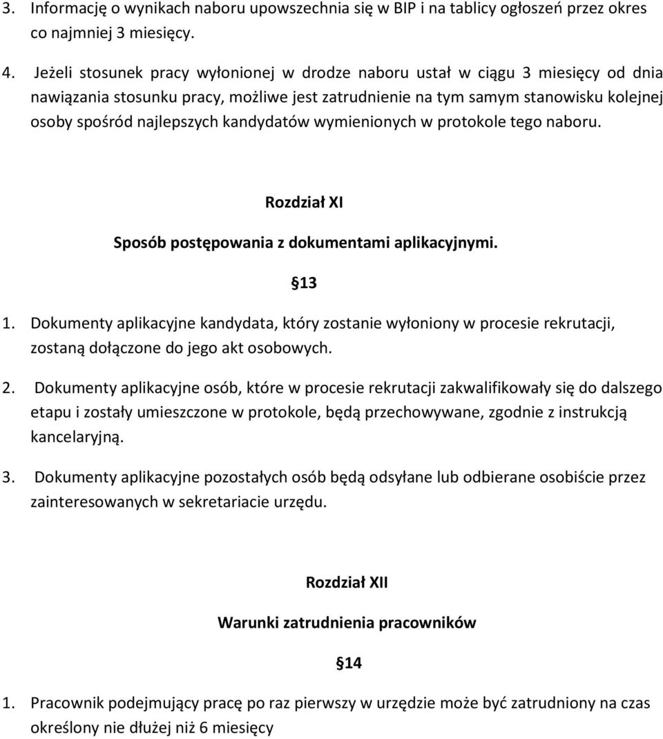 kandydatów wymienionych w protokole tego naboru. Rozdział XI Sposób postępowania z dokumentami aplikacyjnymi. 13 1.