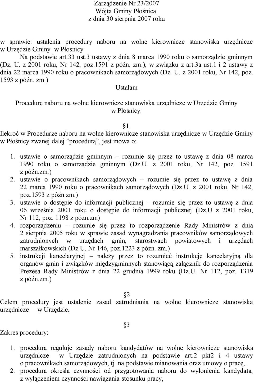 1 i 2 ustawy z dnia 22 marca 1990 roku o pracownikach samorządowych (Dz. U. z 2001 roku, Nr 142, poz. 1593 z późn. zm.