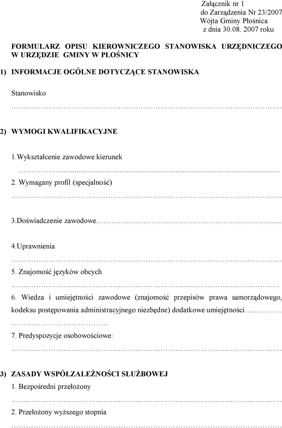 2) WYMOGI KWALIFIKACYJNE 1.Wykształcenie zawodowe kierunek... 2. Wymagany profil (specjalność). 3.Doświadczenie zawodowe... 4.Uprawnienia. 5.