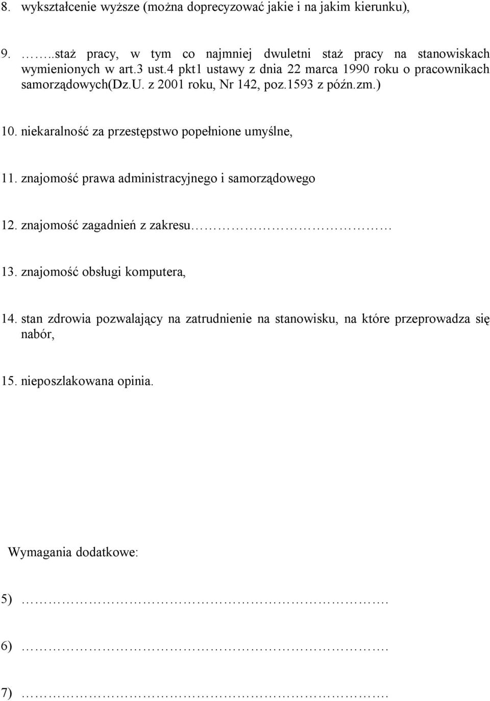 4 pkt1 ustawy z dnia 22 marca 1990 roku o pracownikach samorządowych(dz.u. z 2001 roku, Nr 142, poz.1593 z późn.zm.) 10.