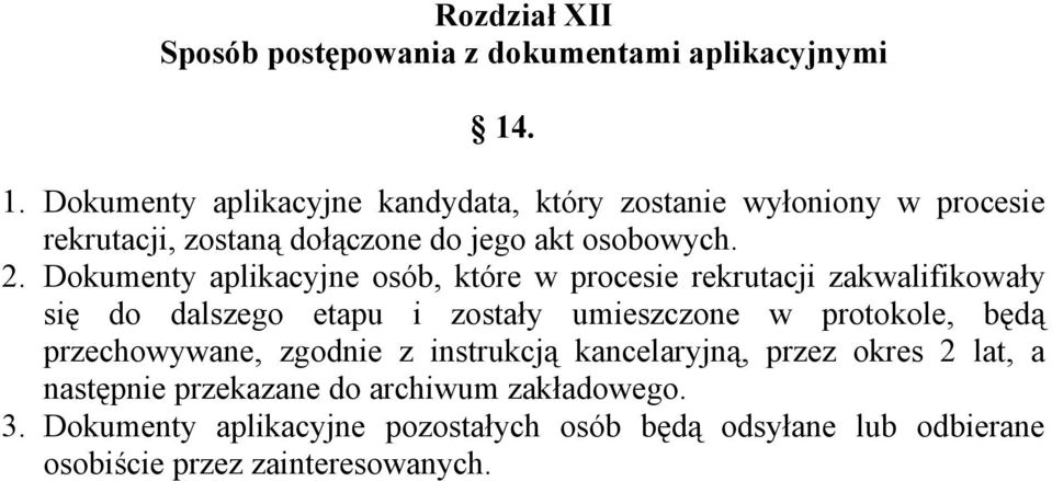 Dokumenty aplikacyjne osób, które w procesie rekrutacji zakwalifikowały się do dalszego etapu i zostały umieszczone w protokole, będą