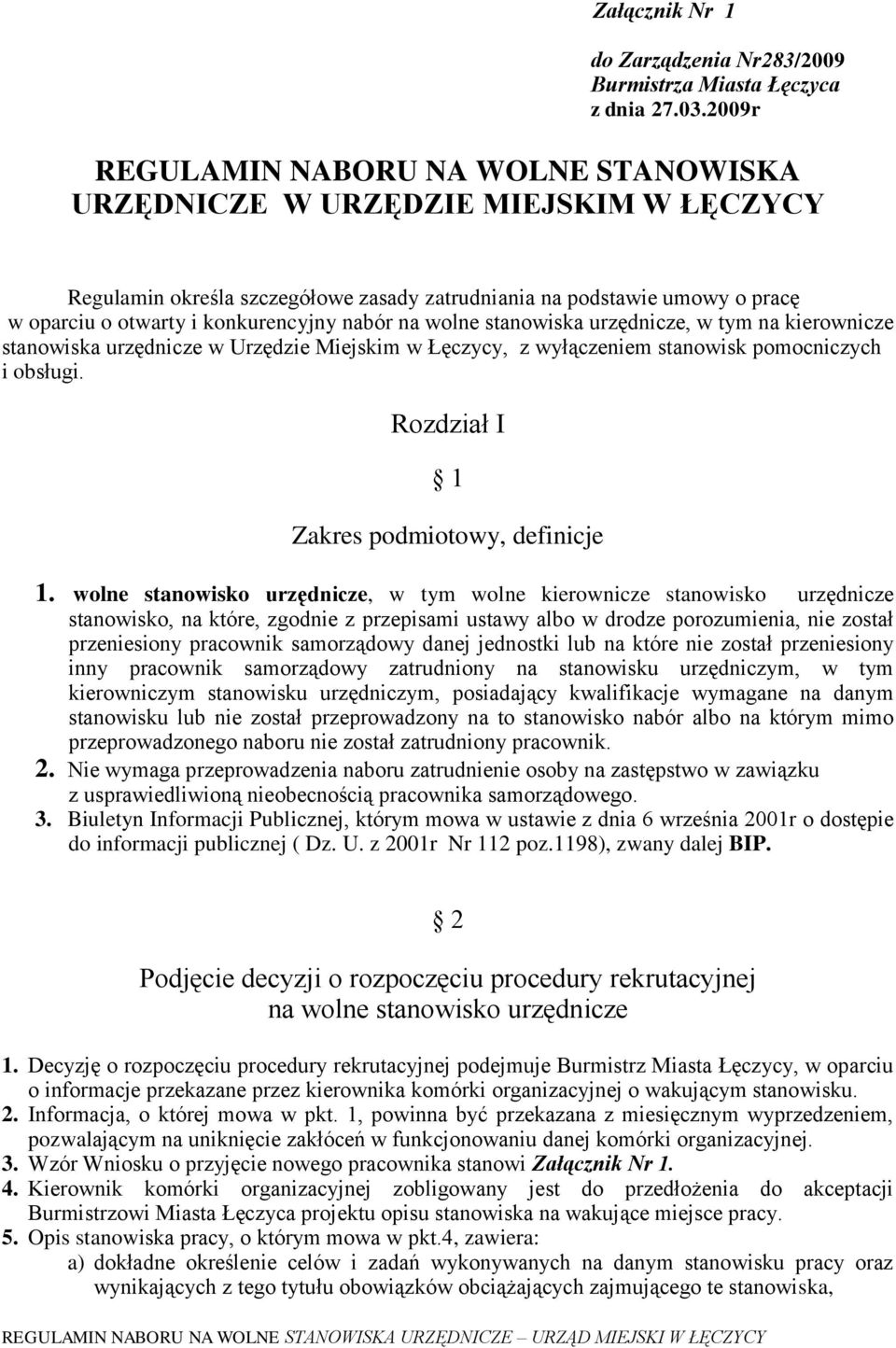 nabór na wolne stanowiska urzędnicze, w tym na kierownicze stanowiska urzędnicze w Urzędzie Miejskim w Łęczycy, z wyłączeniem stanowisk pomocniczych i obsługi.