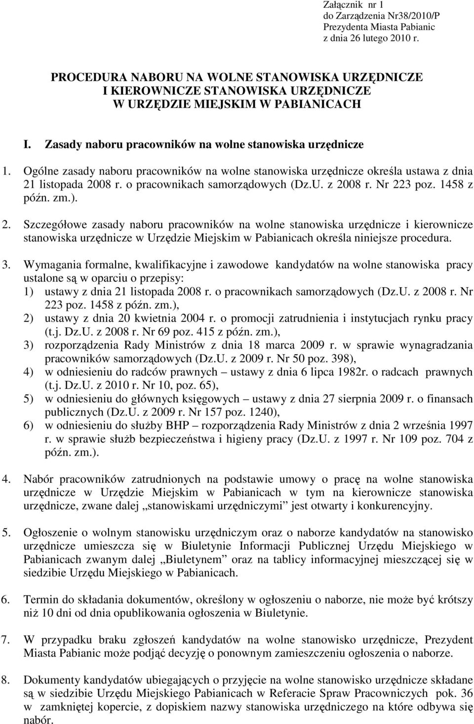 Ogólne zasady naboru pracowników na wolne stanowiska urzędnicze określa ustawa z dnia 21