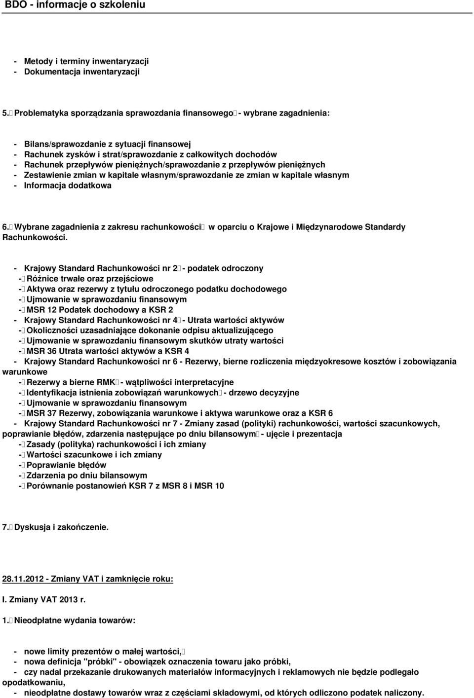 przepływów pieniężnych/sprawozdanie z przepływów pieniężnych - Zestawienie zmian w kapitale własnym/sprawozdanie ze zmian w kapitale własnym - Informacja dodatkowa 6.