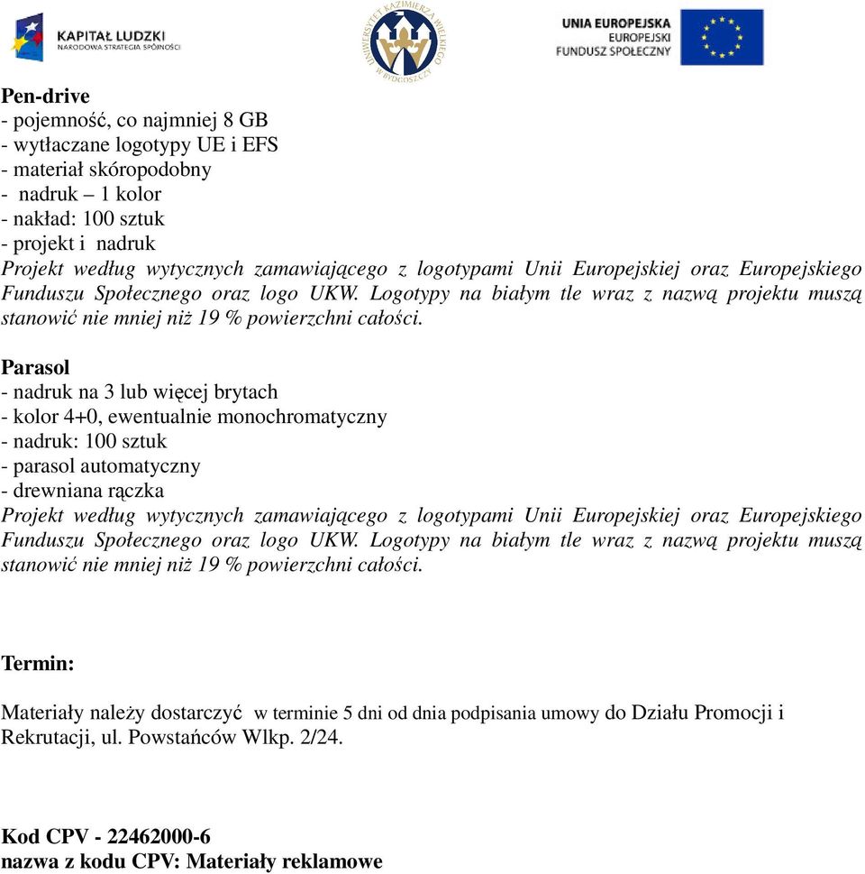 sztuk - parasol automatyczny - drewniana rączka Termin: Materiały należy dostarczyć w terminie 5 dni od dnia