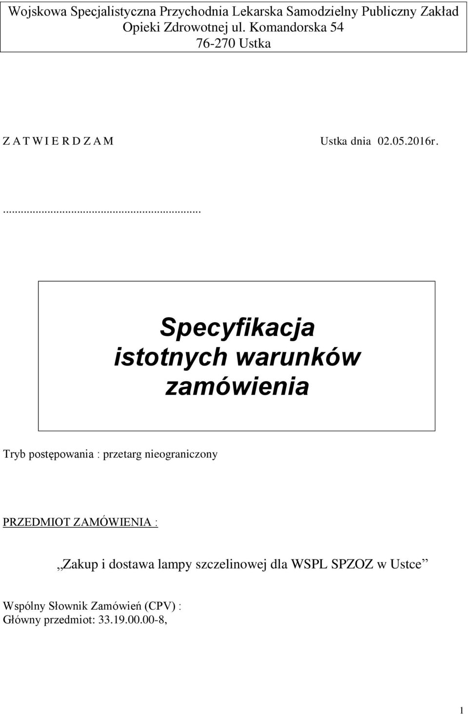 ... Specyfikacja istotnych warunków zamówienia Tryb postępowania : przetarg nieograniczony PRZEDMIOT