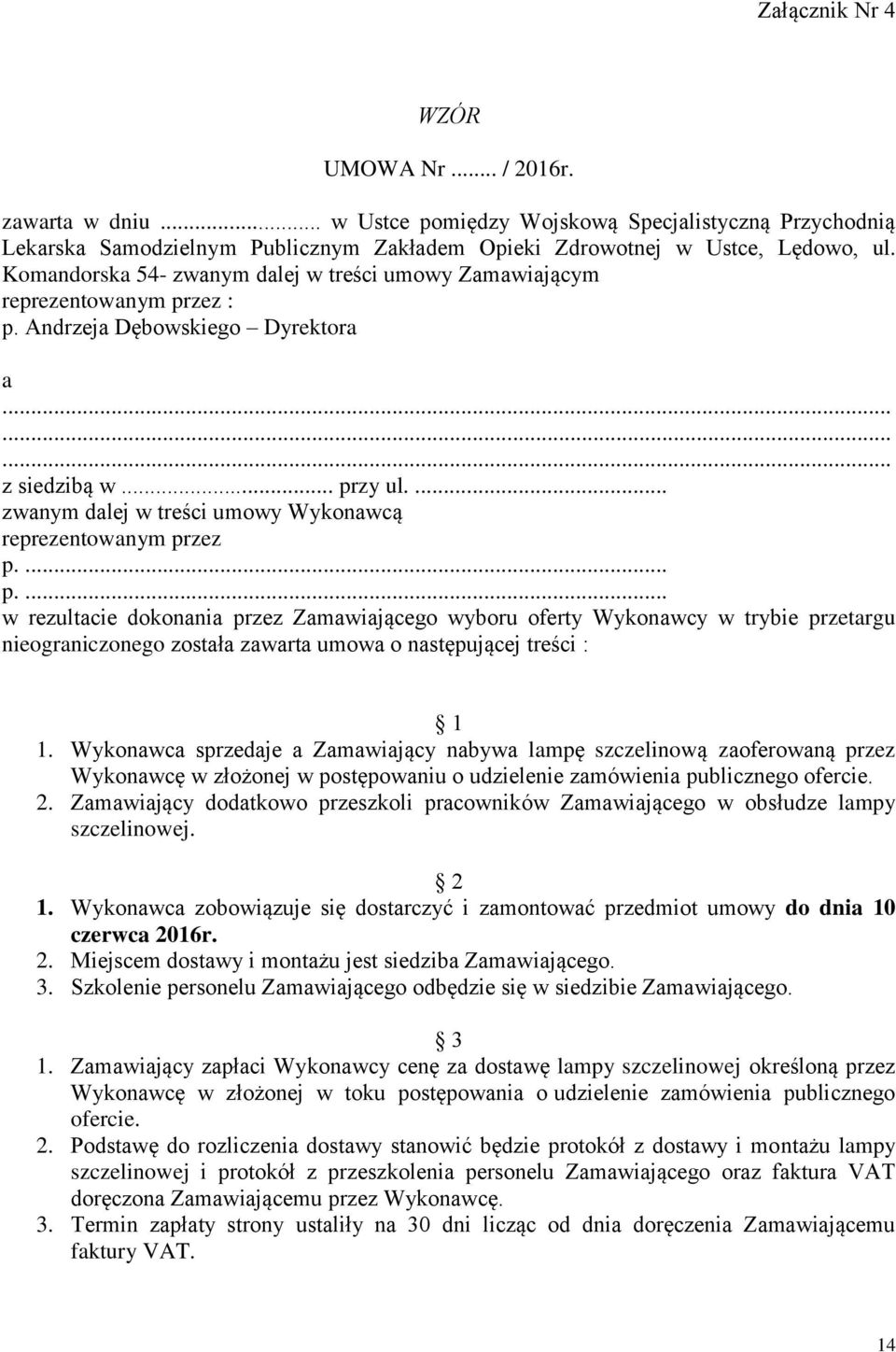 ... zwanym dalej w treści umowy Wykonawcą reprezentowanym pr