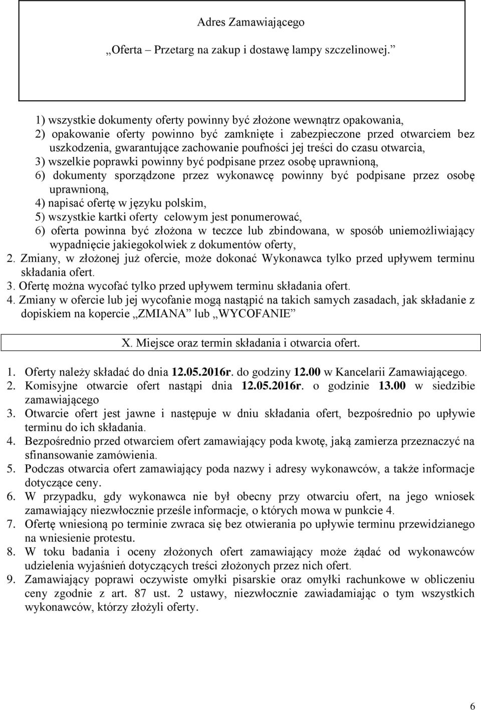 jej treści do czasu otwarcia, 3) wszelkie poprawki powinny być podpisane przez osobę uprawnioną, 6) dokumenty sporządzone przez wykonawcę powinny być podpisane przez osobę uprawnioną, 4) napisać