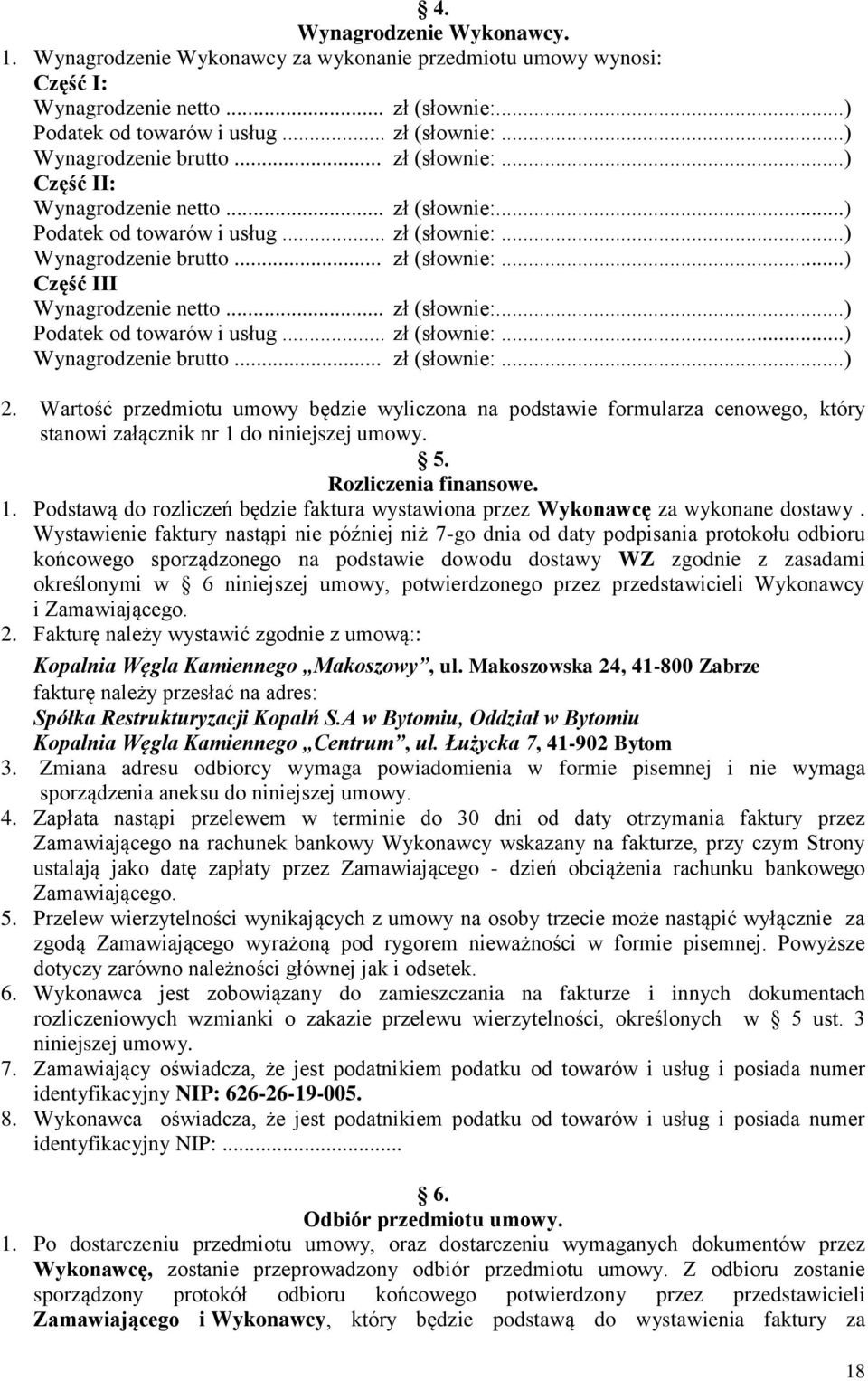 .. zł (słownie:...) Podatek od towarów i usług... zł (słownie:...) Wynagrodzenie brutto... zł (słownie:...) 2.