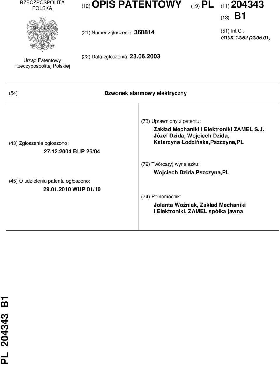 2004 BUP 26/04 (45) O udzieleniu patentu ogłoszono: 29.01.2010 WUP 01/10 (73) Uprawniony z patentu: Zakład Mechaniki i Elektroniki ZAMEL S.J.