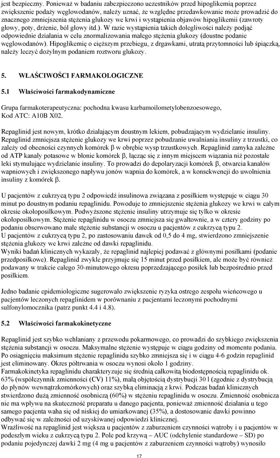 glukozy we krwi i wystąpienia objawów hipoglikemii (zawroty głowy, poty, drżenie, ból głowy itd.).