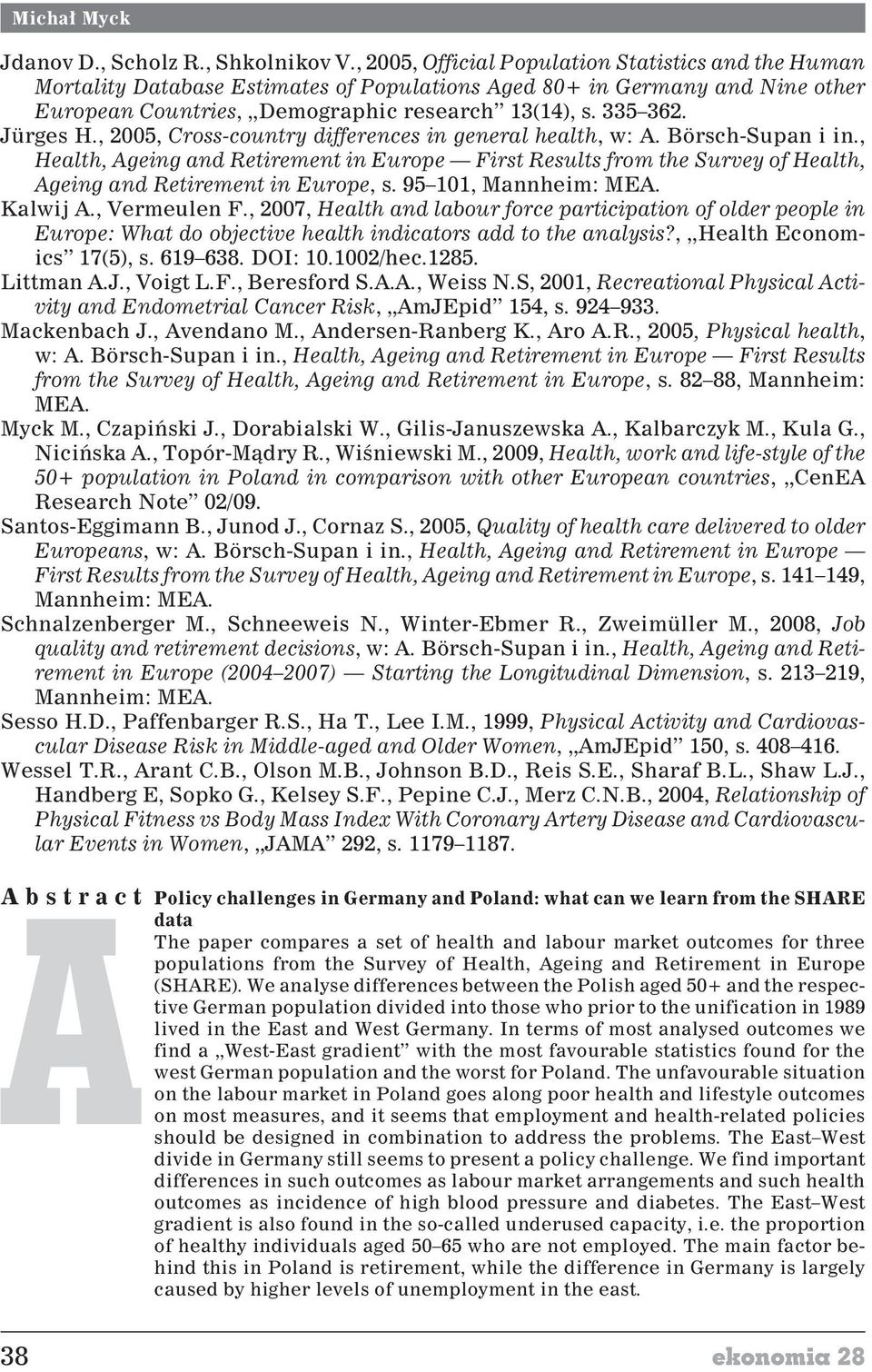 Jürges H., 2005, Cross-country differences in general health, w:a.börsch-supaniin., Health, Ageing and Retirement in Europe First Results from the Survey of Health, Ageing and Retirement in Europe, s.