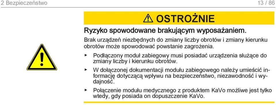 Podłączony moduł zabiegowy musi posiadać urządzenia służące do zmiany liczby i kierunku obrotów.