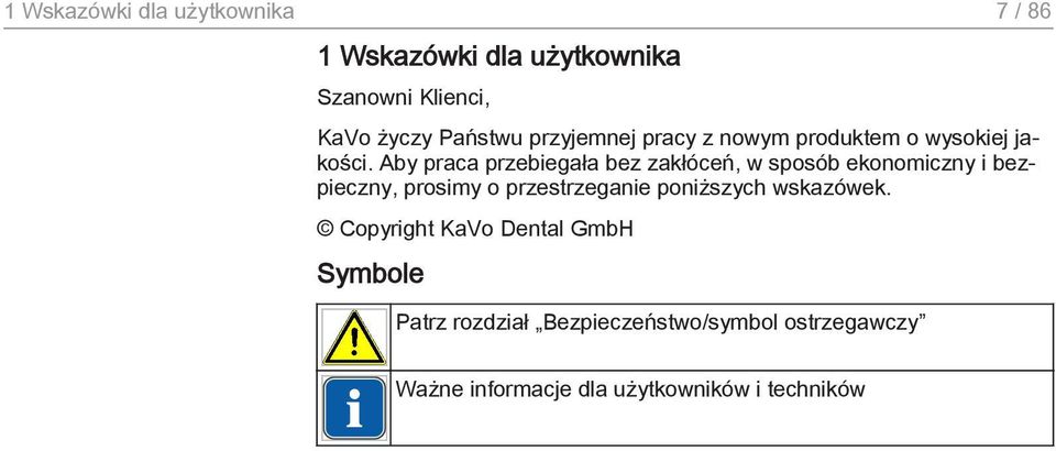 Aby praca przebiegała bez zakłóceń, w sposób ekonomiczny i bezpieczny, prosimy o przestrzeganie