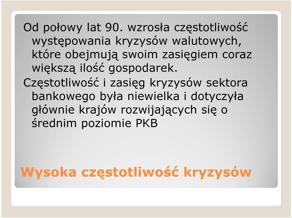 swoim zasięgiem coraz większą ilość gospodarek.
